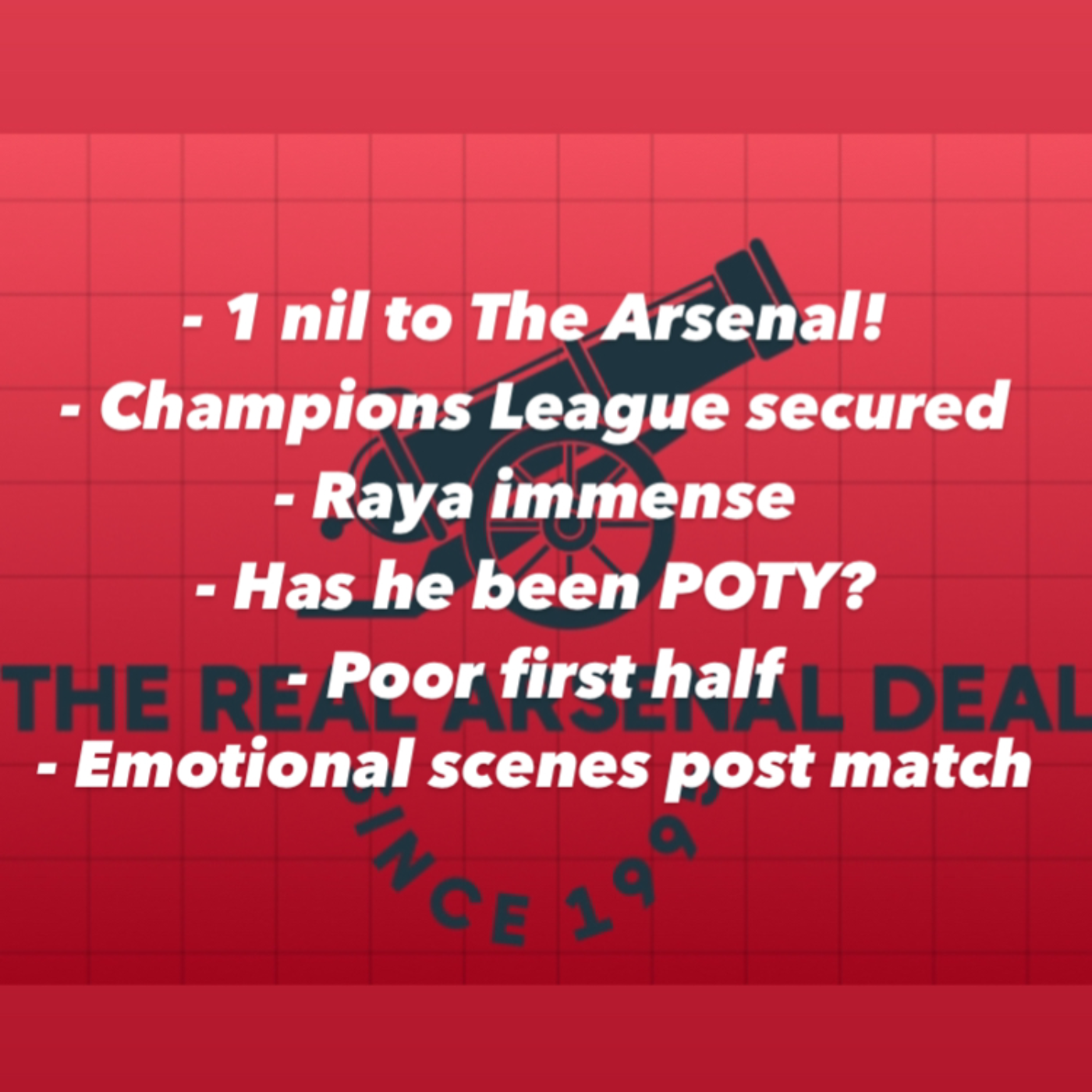 1 nil to The Arsenal! Champions league qualification secured in a tight win over Newcastle. Raya immense again!  episode artwork