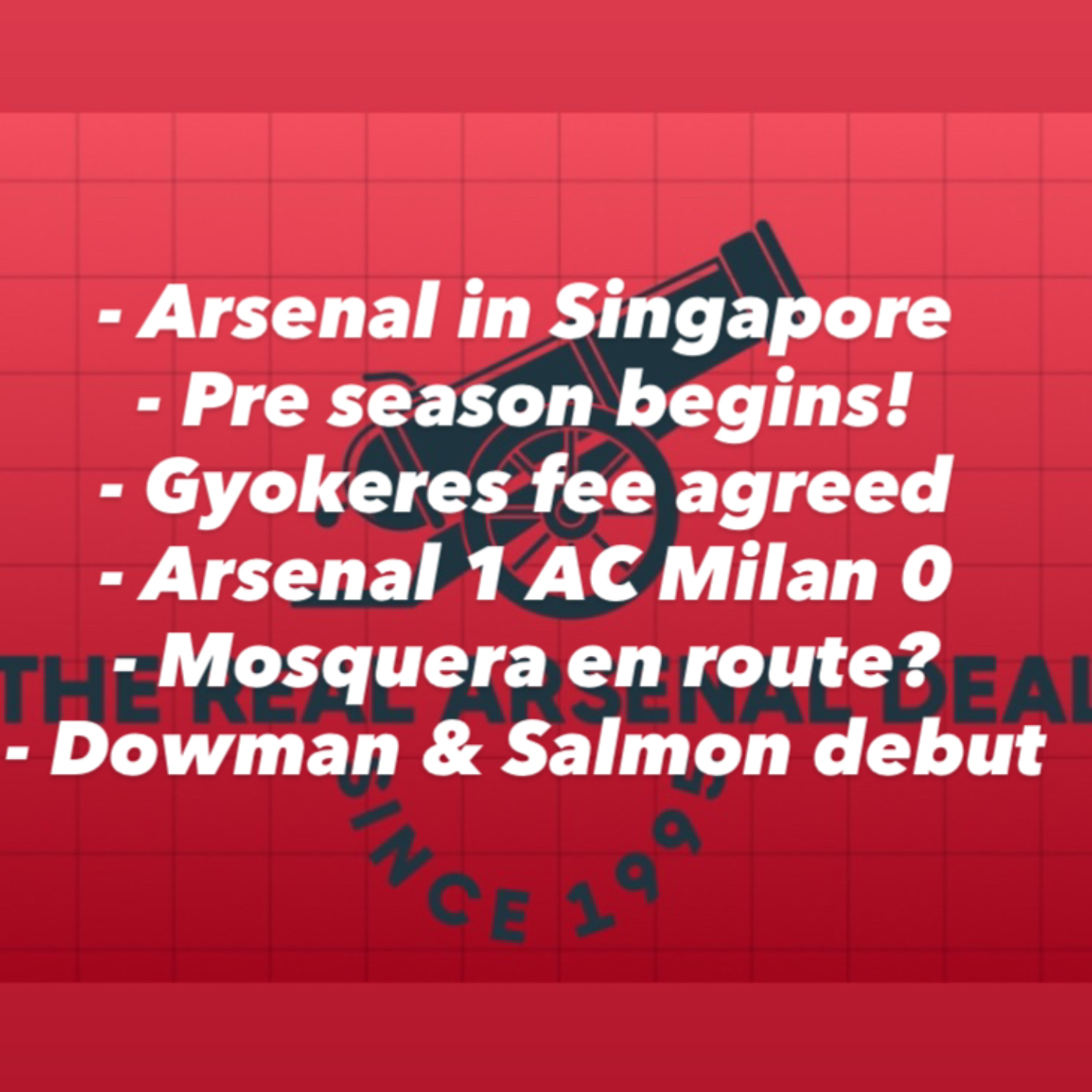 Arsenal in Singapore! Pre season kicks off with a 1-0 win over AC Milan. Mosquera on his way and Gyokeres fee finally agreed!  episode artwork
