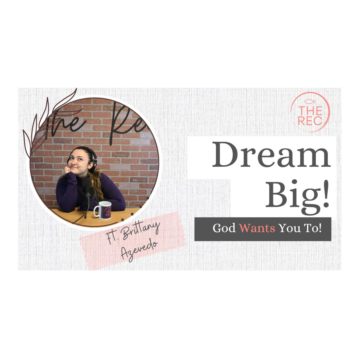 DREAM BIG, GOD WANTS YOU TO! ft. Brittany Azevedo || The Rec || Ep. 14 episode artwork