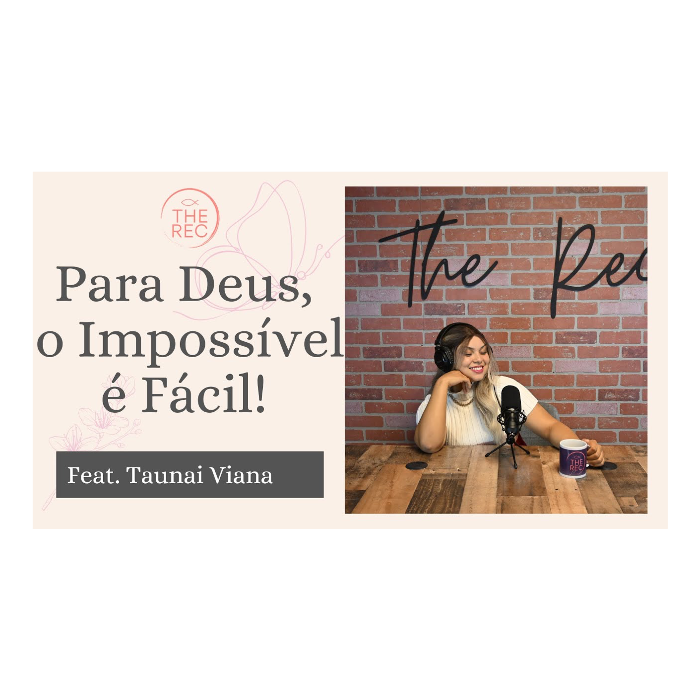 PARA DEUS, O IMPOSSIVEL É FACIL Ft. Taunai Viana || The Rec || Ep. 19 episode artwork