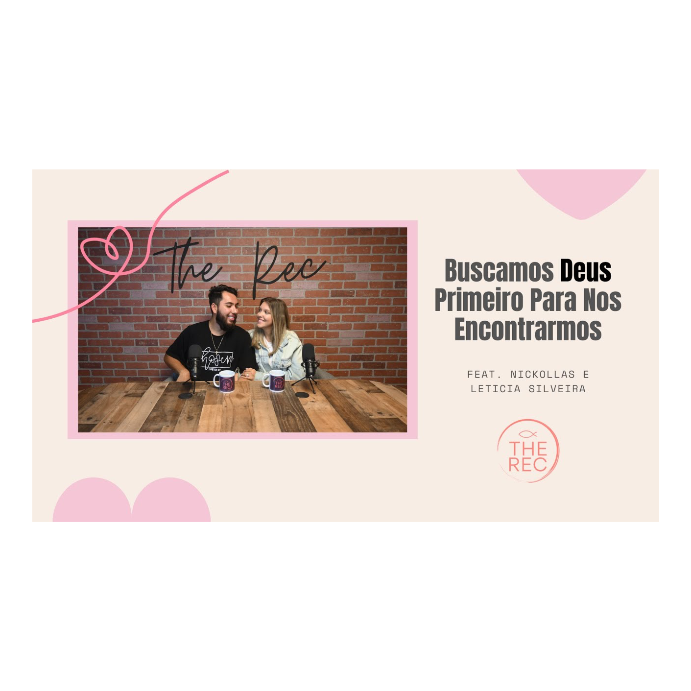 BUSCAMOS DEUS PRIMEIRO PARA NOS ENCONTRARMOS Ft. Nickollas e Leticia Silveira || The Rec || Ep. 25 episode artwork