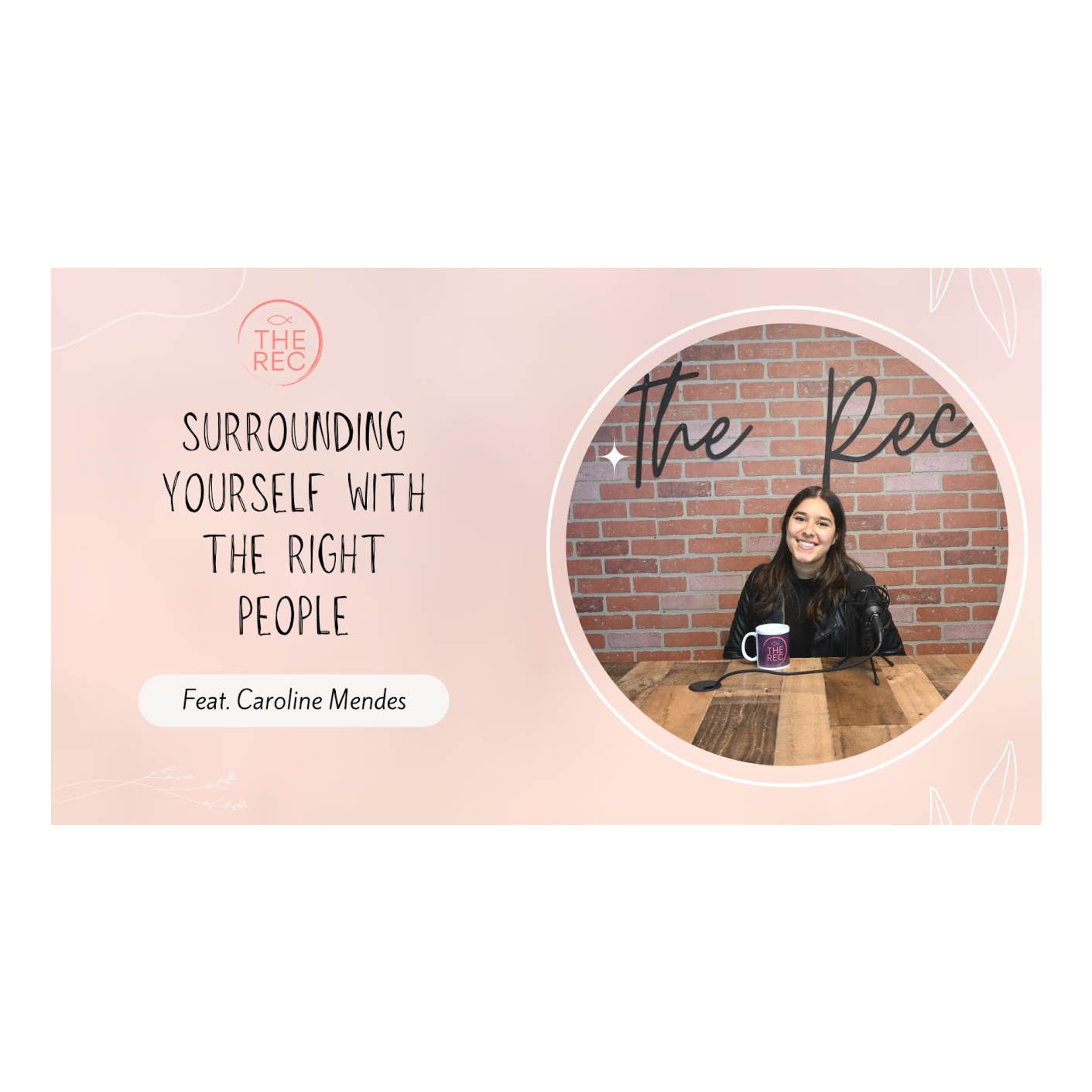 SURROUNDING YOURSELF WITH THE RIGHT PEOPLE  ft. Caroline Mendes || The Rec || Ep. 28 episode artwork