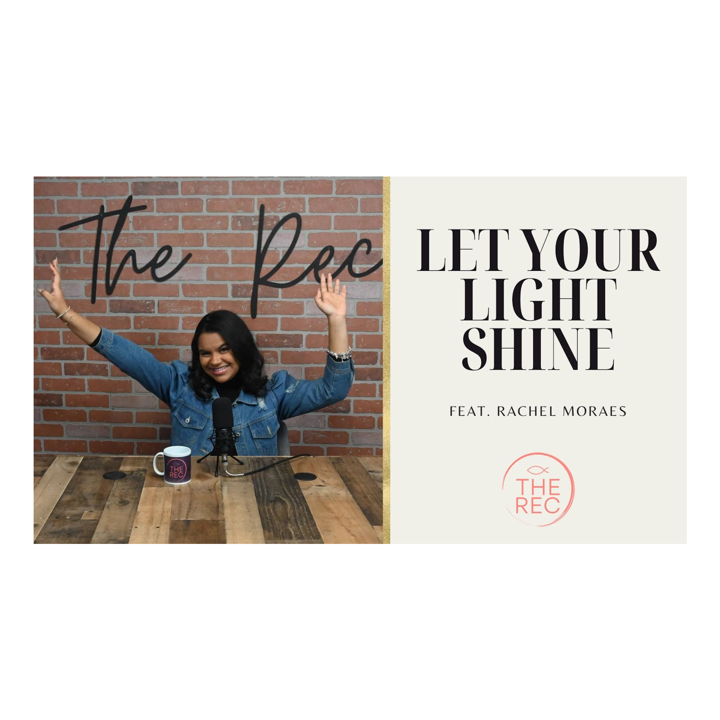 LET YOUR LIGHT SHINE Ft. Rachel Moraes || The Rec || Ep. 37 episode artwork