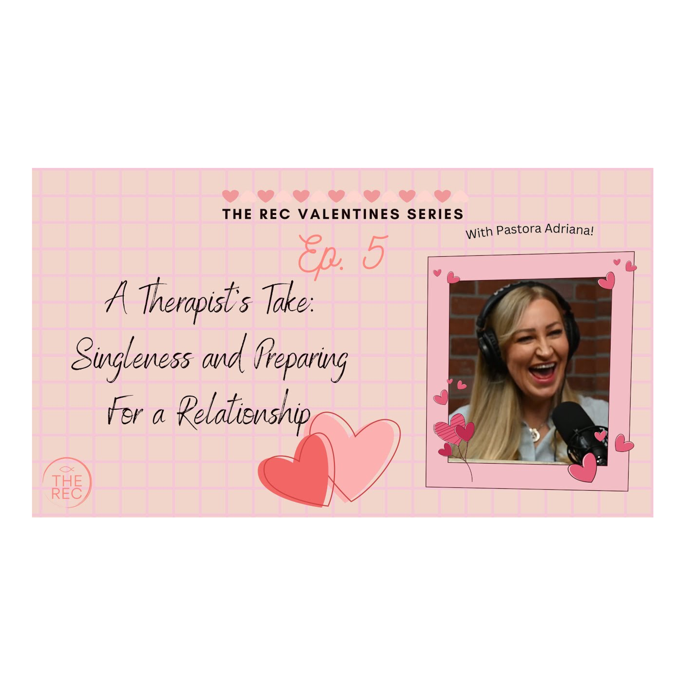 Singleness And Preparing For A Relationship Ft. Pra. Adriana ll The Rec ll Ep. 5 V-Day episode artwork
