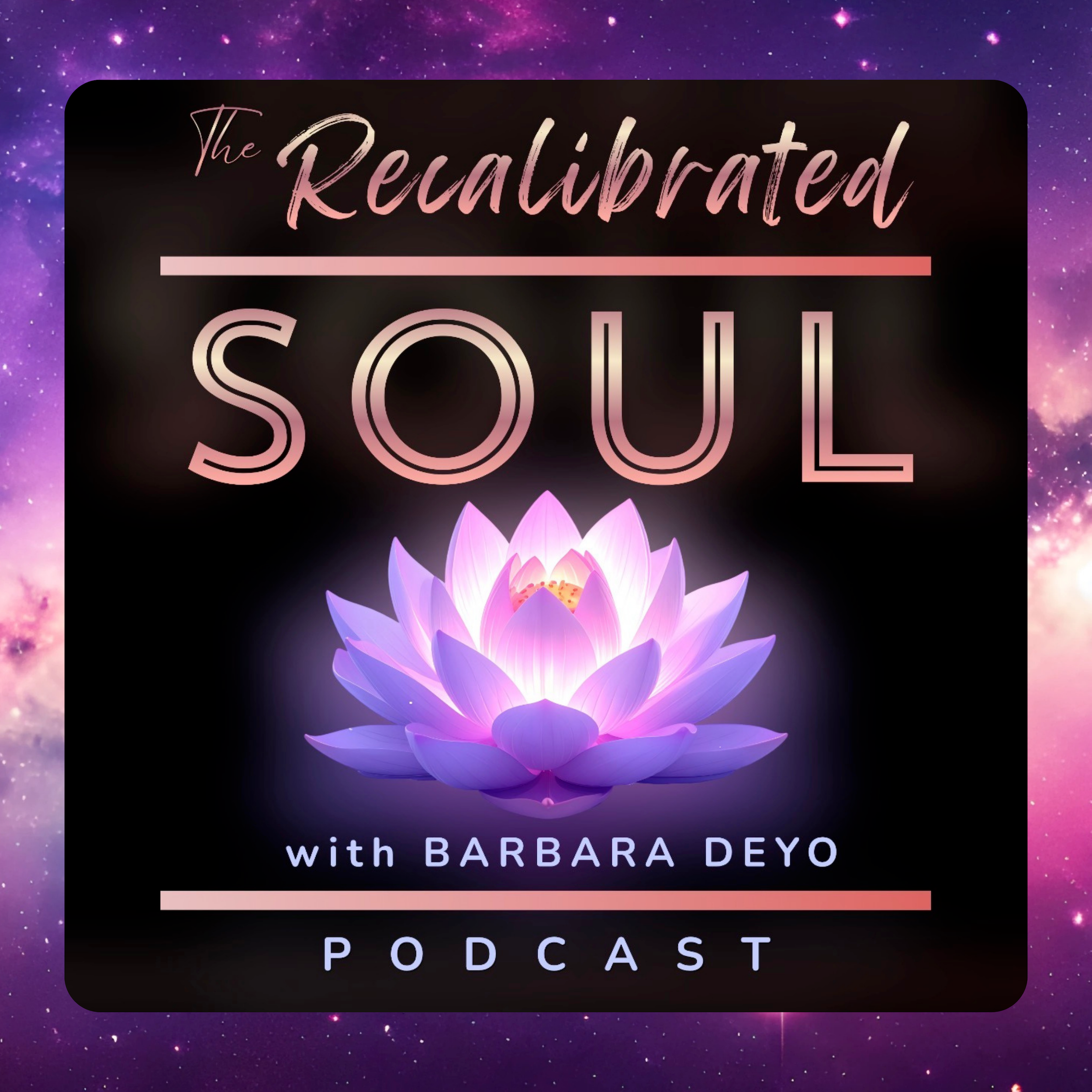 The Recalibrated Soul: Rewiring Your Life with Barbara Deyo