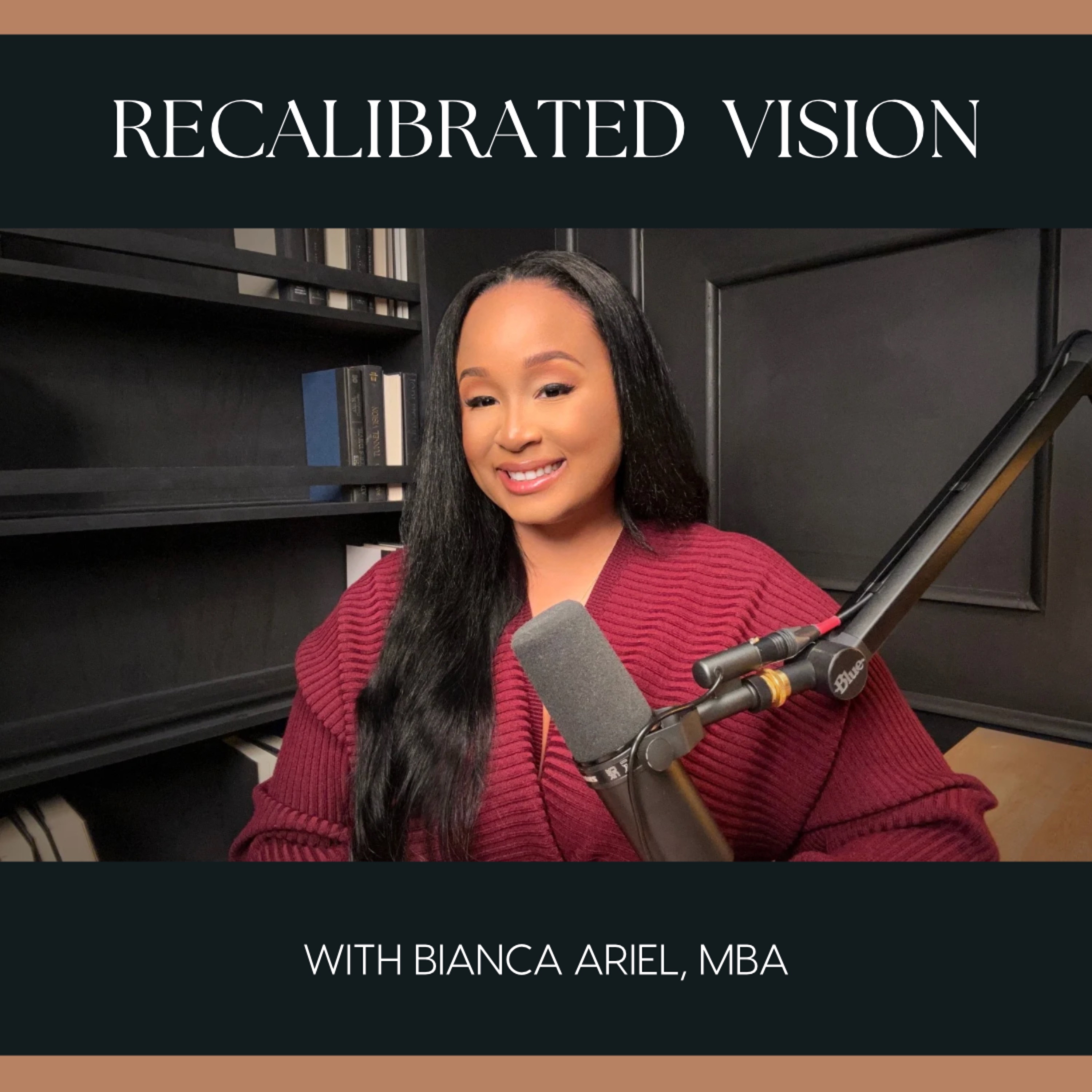 The Recalibrated Vision Podcast with Bianca Ariel, MBA