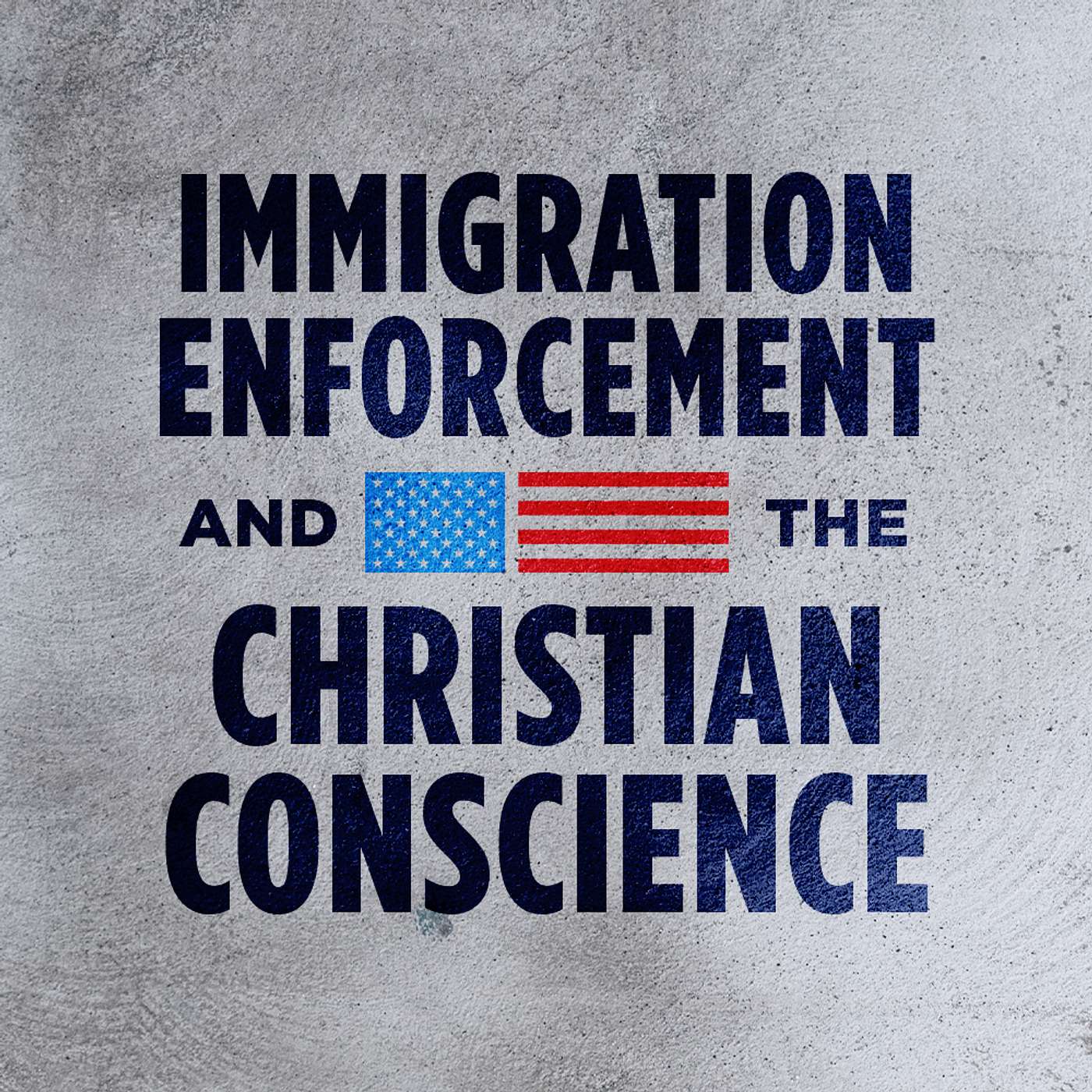 Immigration Enforcement and the Christian Conscience episode artwork