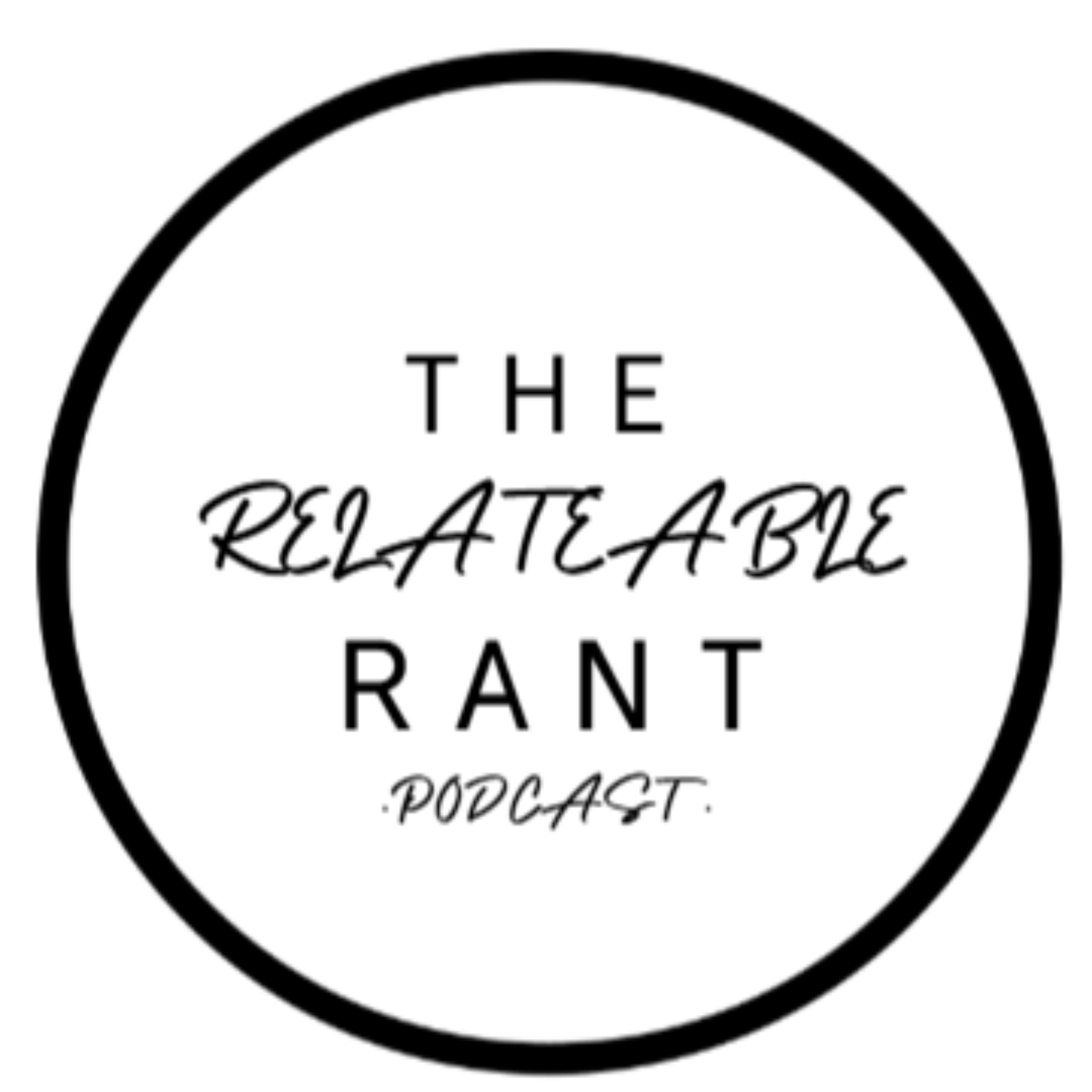The Relatable Rant Podcast podcast artwork