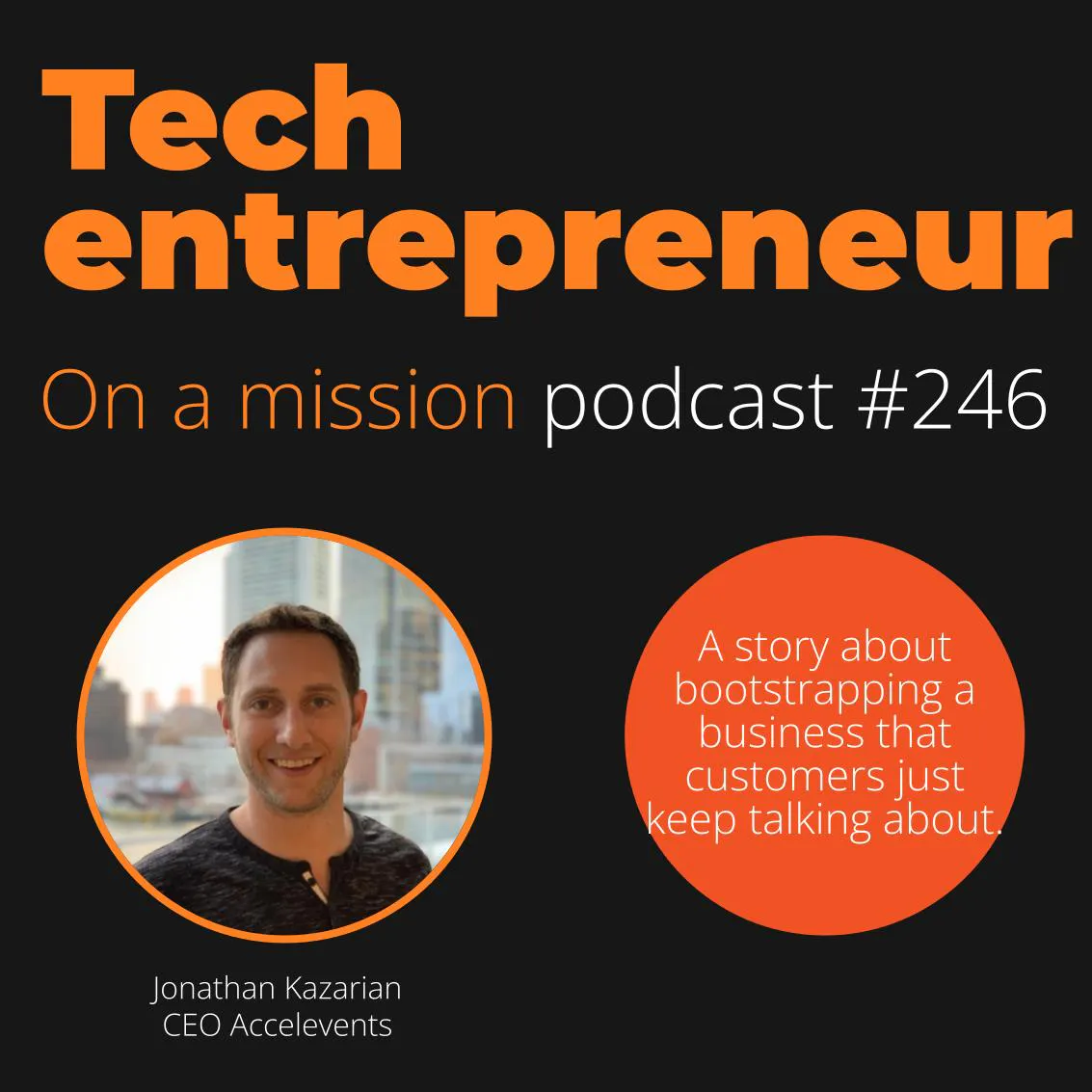 #246 - Jonathan Kazarian, CEO of Accelevents - on building a SaaS business with staying power