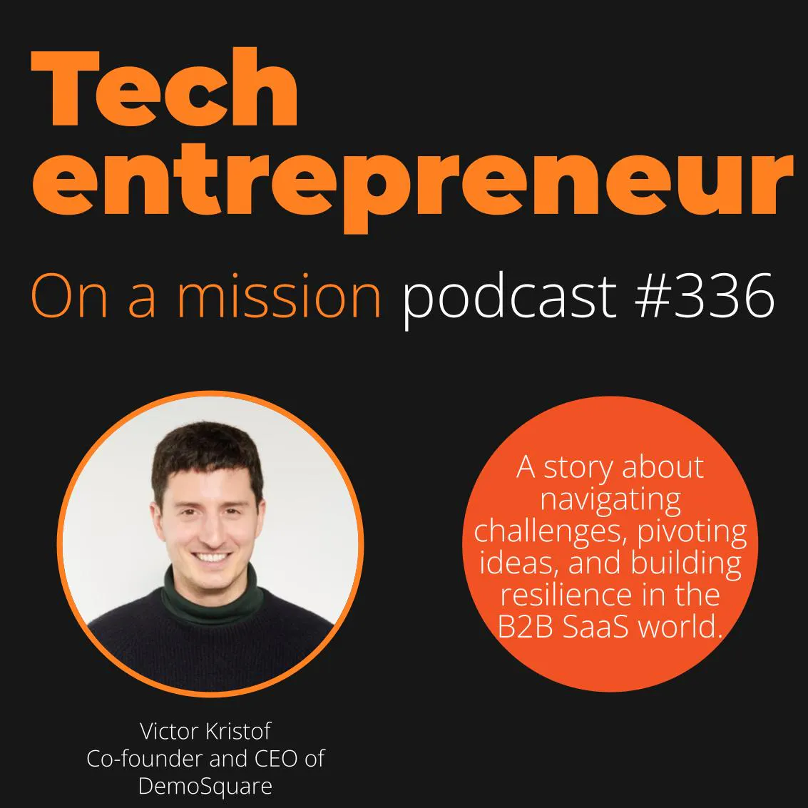 #336 - Victor Kristof, CEO of DemoSquare - On resilient customer-driven innovation.