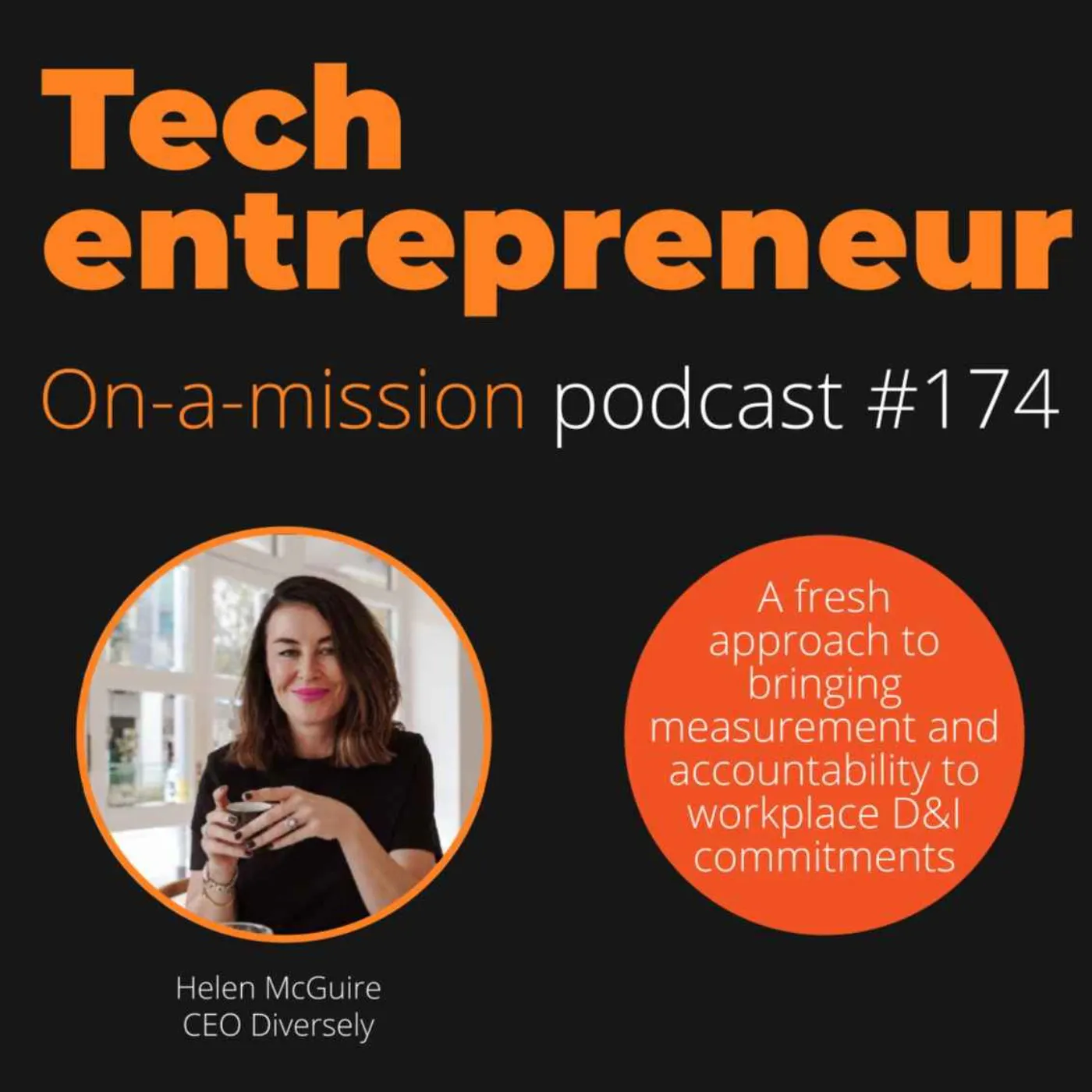 #174 - Helen McGuire, CEO Diversely - On making workplace D&I measurable and actionable