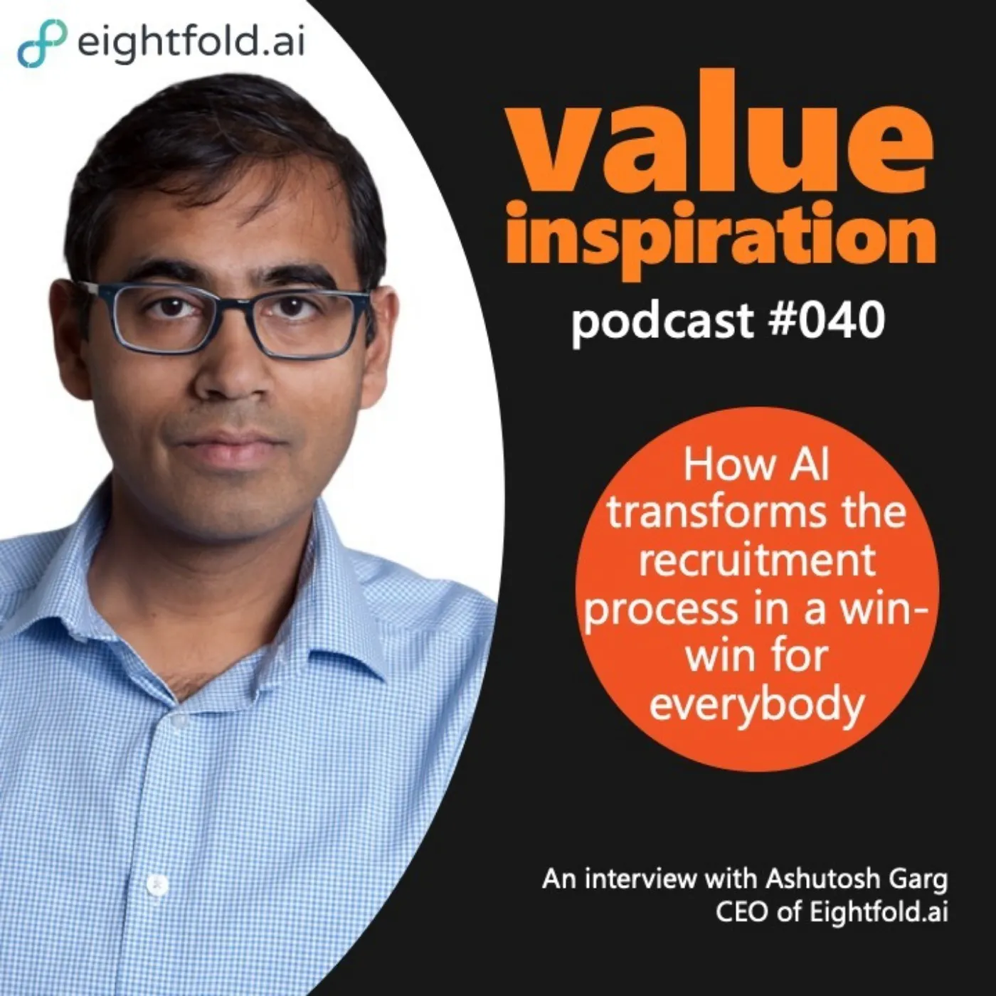 #40 - Ashutosh Garg, CEO of Eightfold.ai - On how AI transforms the recruitment process in a win-win for everybody
