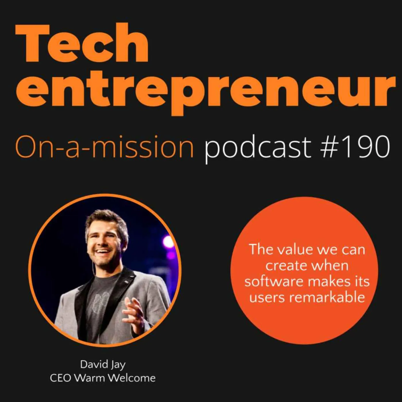 #190 - David Jay, CEO of Warm Welcome - The value we can create when software makes its users remarkable