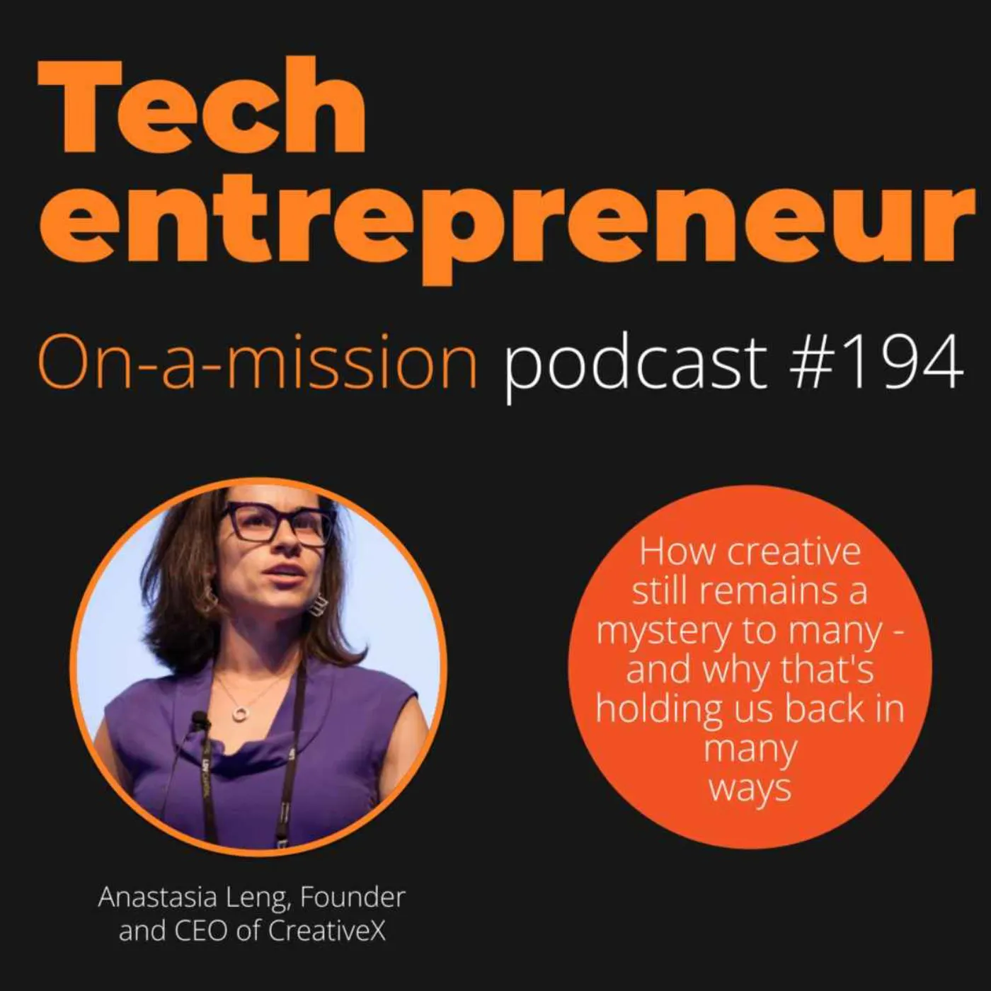 #194 - Anastasia Leng, CEO of CreativeX - How creative still remains a mystery to many, and why that’s holding us back in many ways