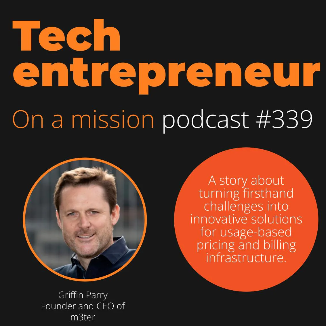 #339 - Griffin Parry, CEO of m3ter - on taking the pain out of billing operations.