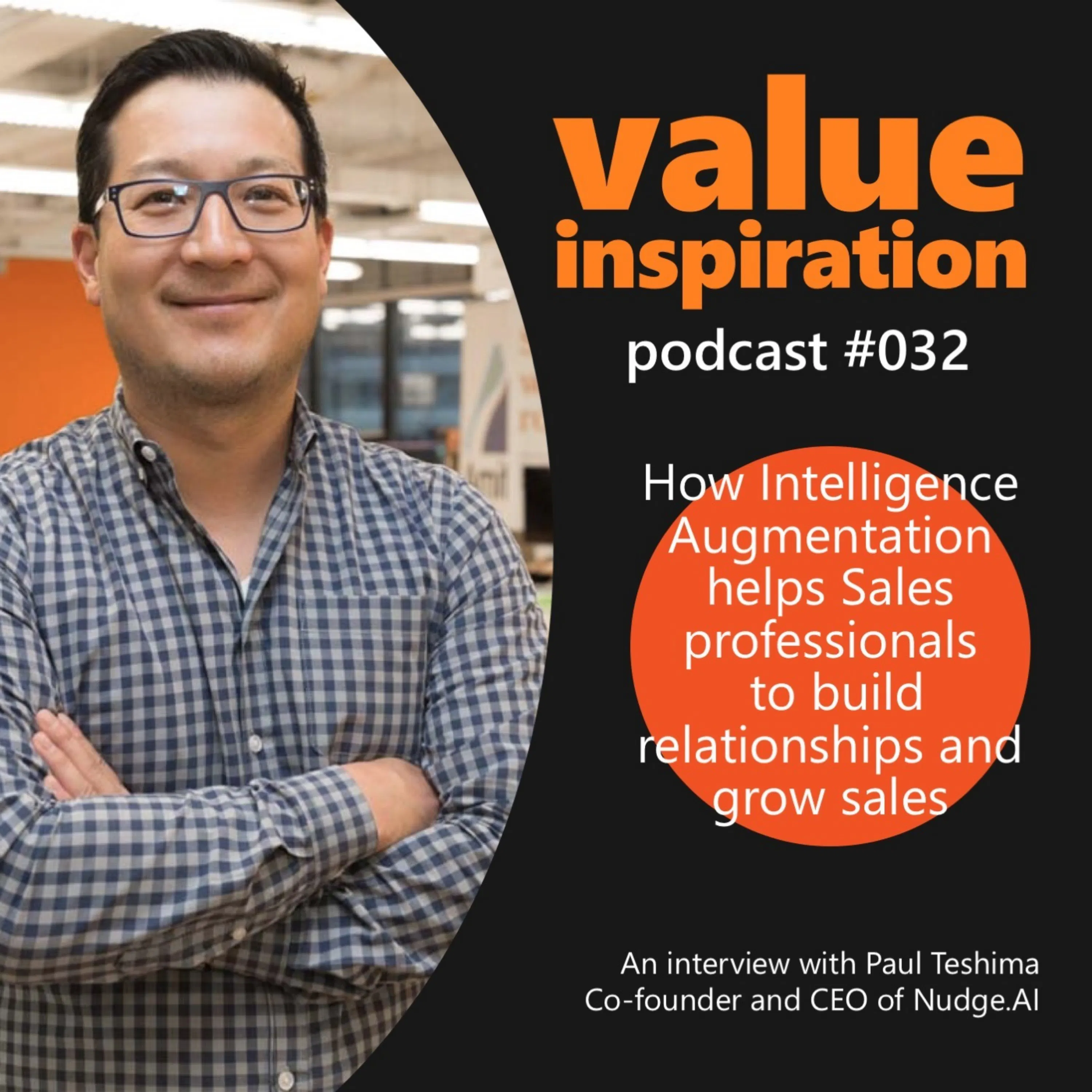 #32 - Paul Teshima, CEO of Nudge.AI - On using intelligence augmentation to build relationships and win more sales
