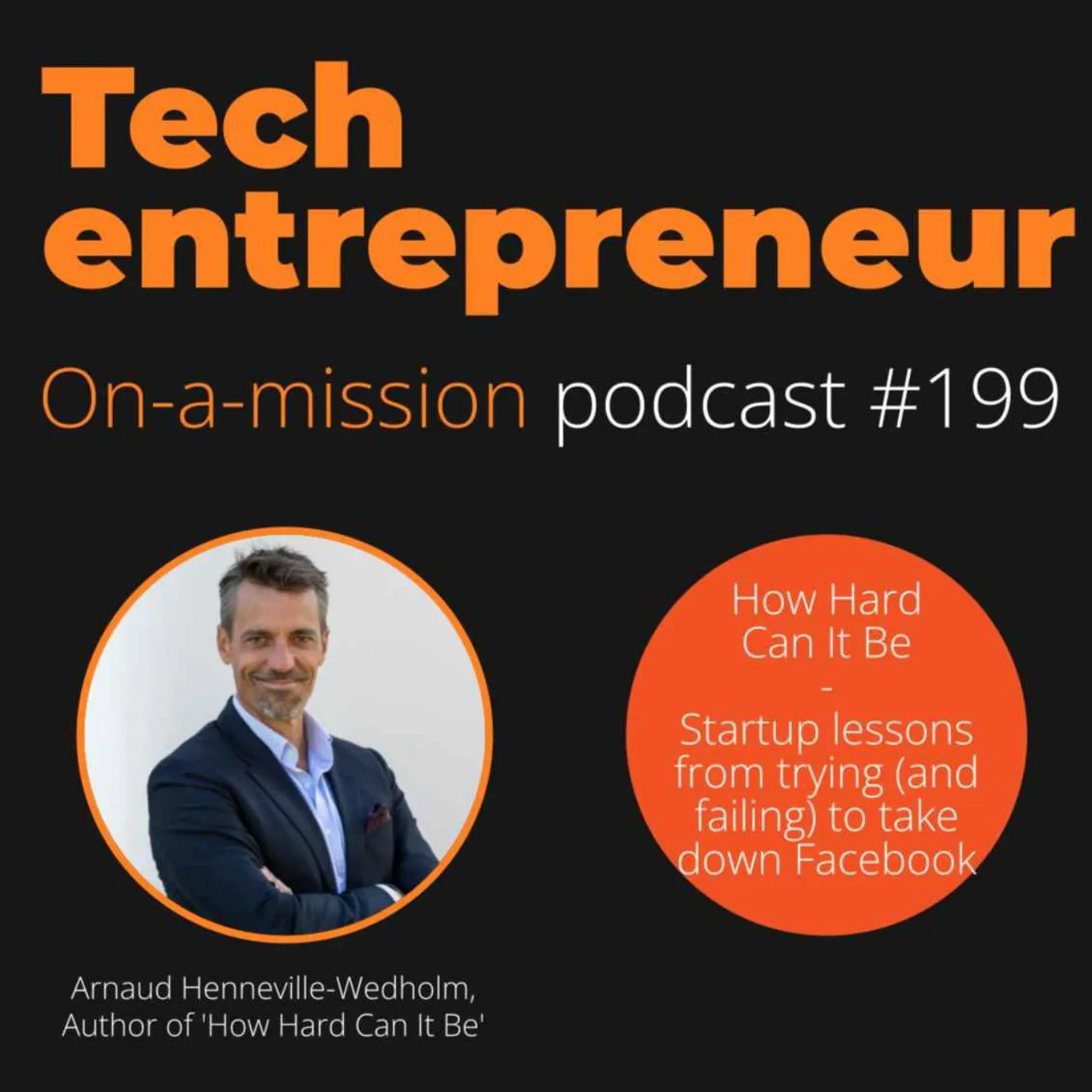 #199 – Arnaud Henneville-Wedholm, author of “How Hard Can It Be”
