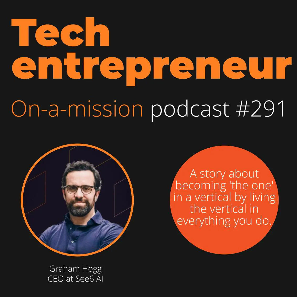 #291 - Graham Hogg, CEO at See6 - on leveraging first mover advantage.