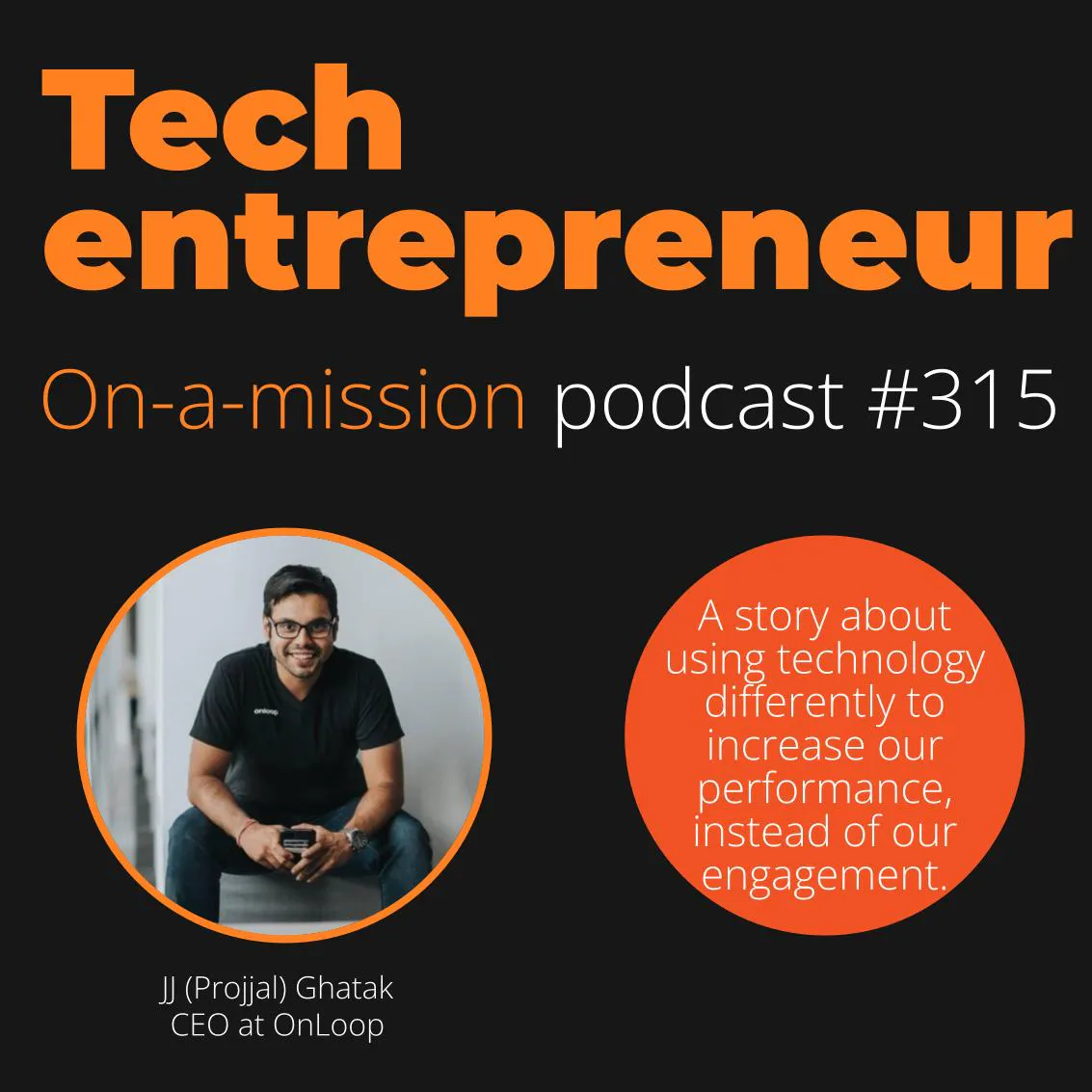 #315 - JJ (Projjal) Ghatak, CEO of OnLoop - on challenging the status quo.