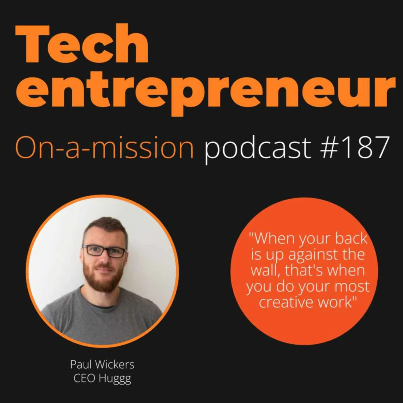 #187 - Paul Wickers, CEO Huggg.me - on how to come out stronger from a crisis