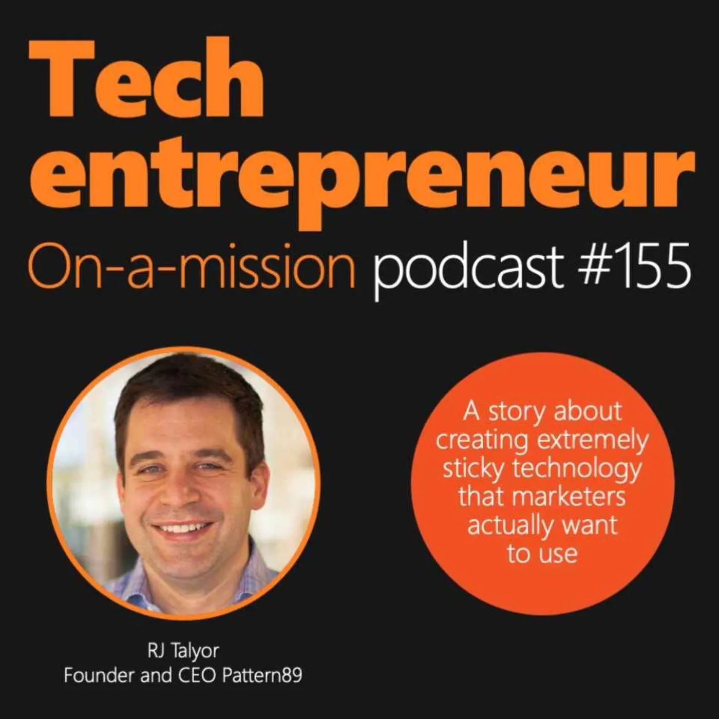 #155 - R.J. Talyor, CEO of Pattern89 - On creating extremely sticky technology that marketers actually want to use