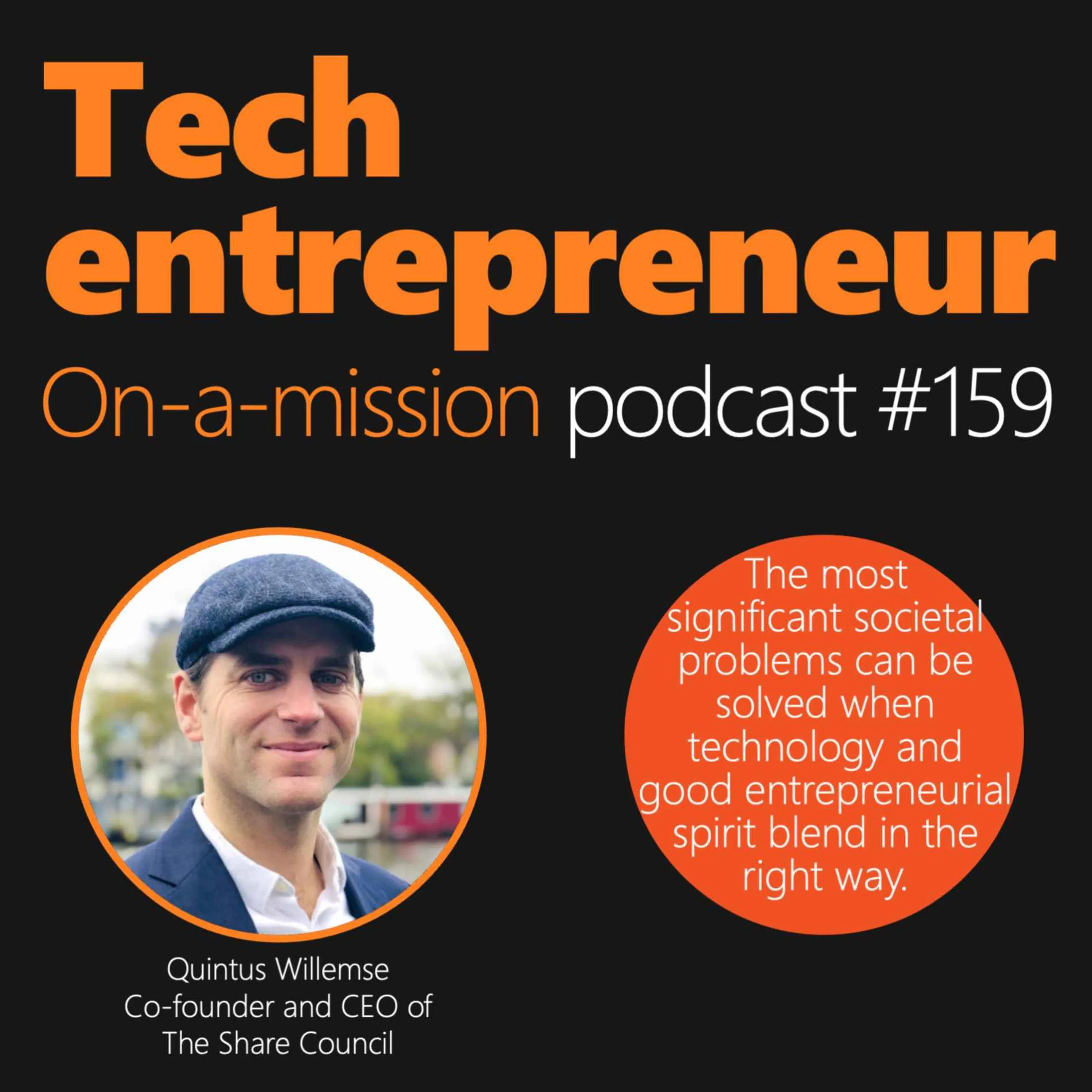 #159 - Quintus Willemse, CEO of The Share Council - On solving big societal problems through tech and entrepreneurship