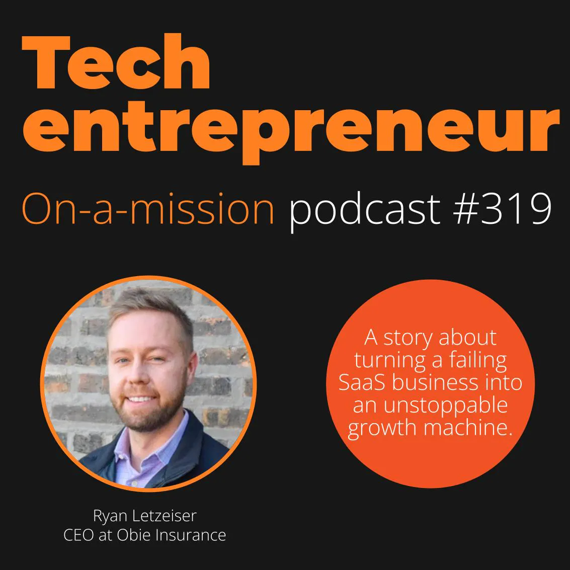 #319 - Ryan Letzeiser, CEO of Obie Insurance - on the courage to pivot.