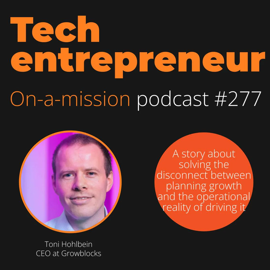 #277 -  Tony Hohlbein, CEO Growthblocks - on making revenue growth predictable