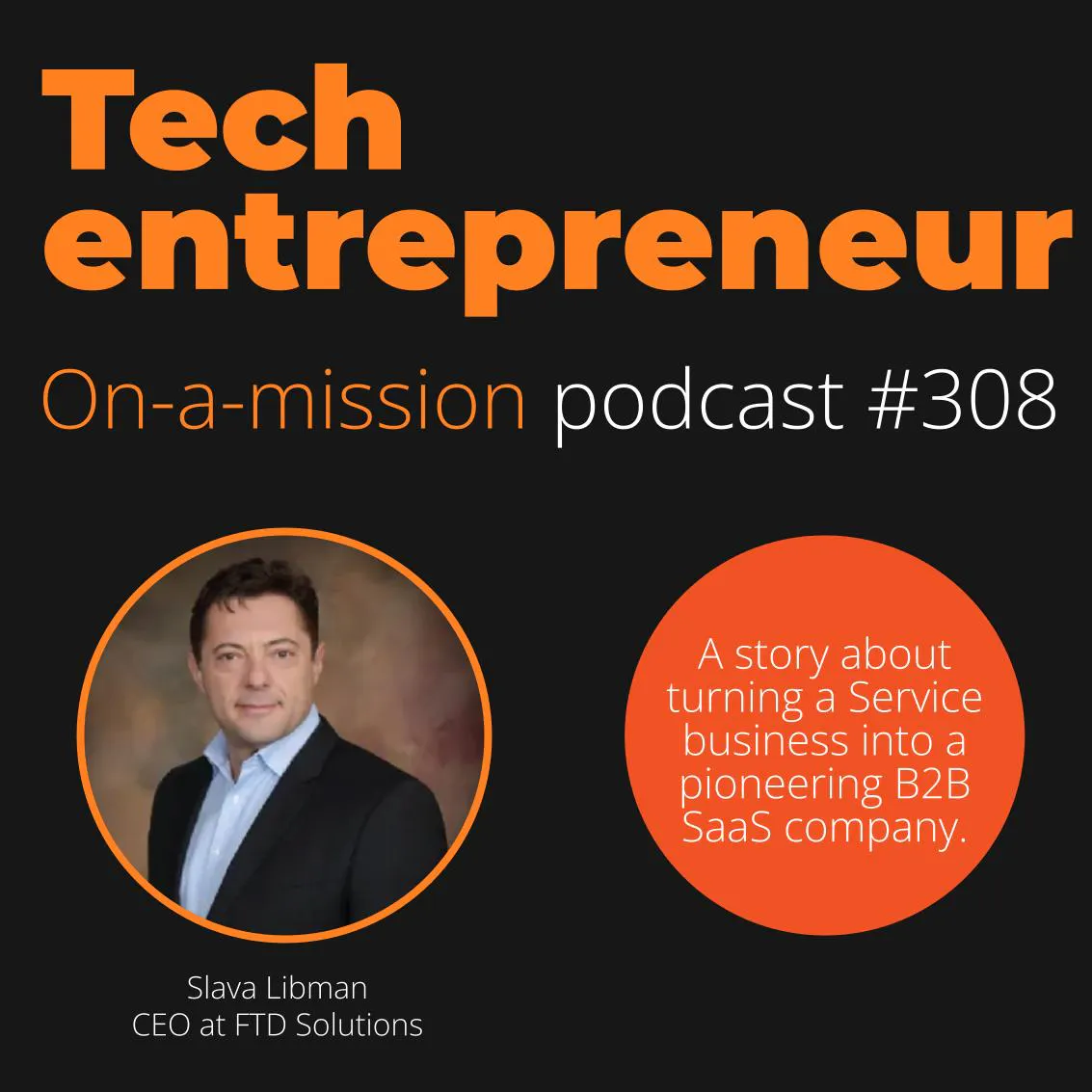 #308 - Slava Libman, CEO FTD Solutions - on selling value