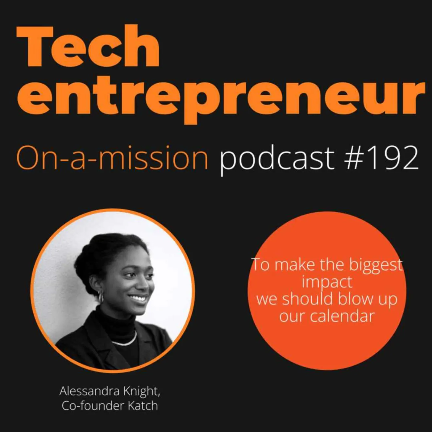 #192 - Alessandra Knight, CEO of Katch - "To make the biggest impact we should blow up our calendar"