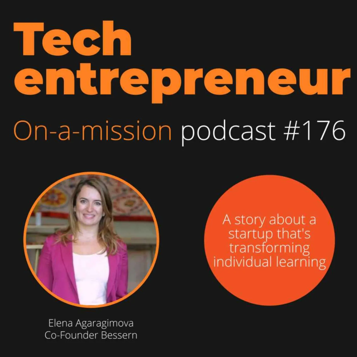 #176 - Elena Agaragimova, Founder at Bessern - A story about a startup that's transforming individual learning