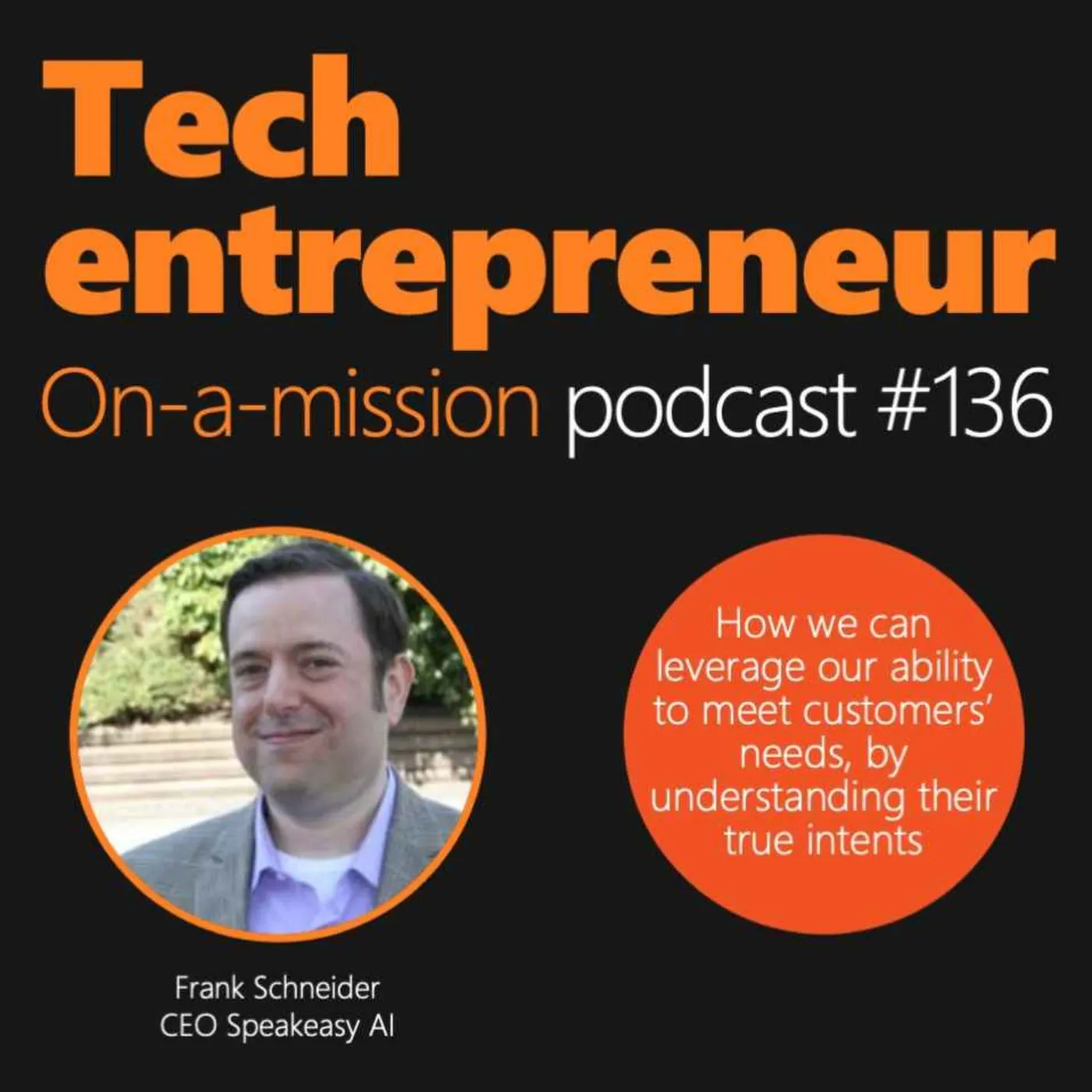 #136 - Frank Schneider, CEO at Speakeasy AI - On why understanding intent unlocks real customer value