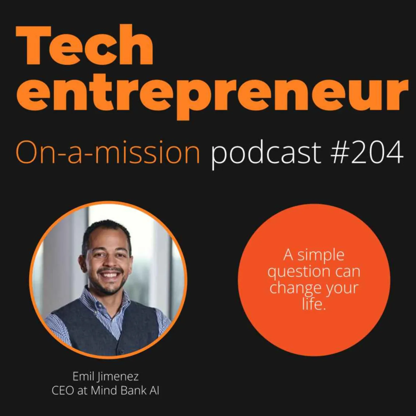 #204 – Emil Jimenez, CEO Mind Bank AI - on thinking big and long-term