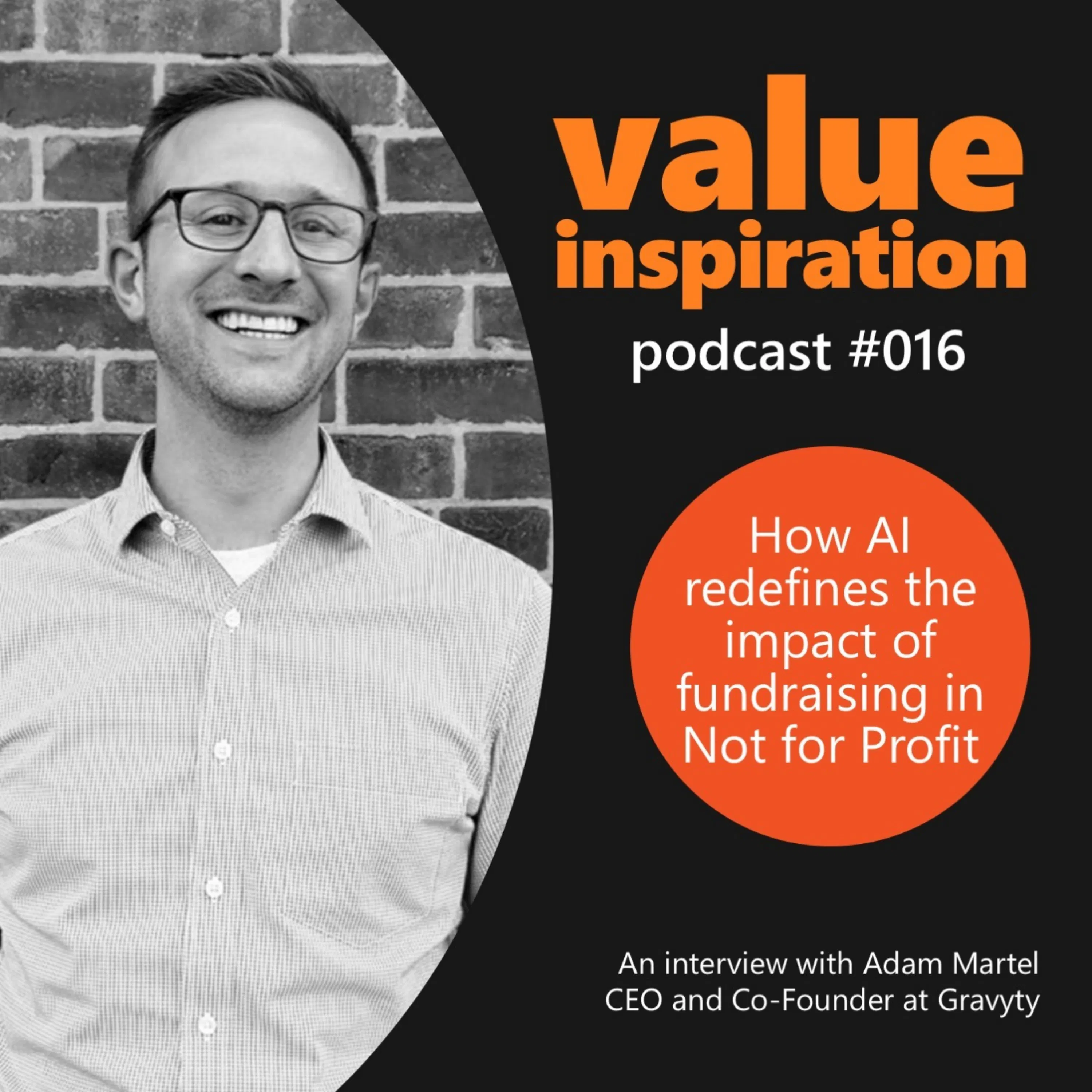 #16 - Adam Martel, CEO of Gravyty - On how AI redefines the impact of fundraising in Not for Profit