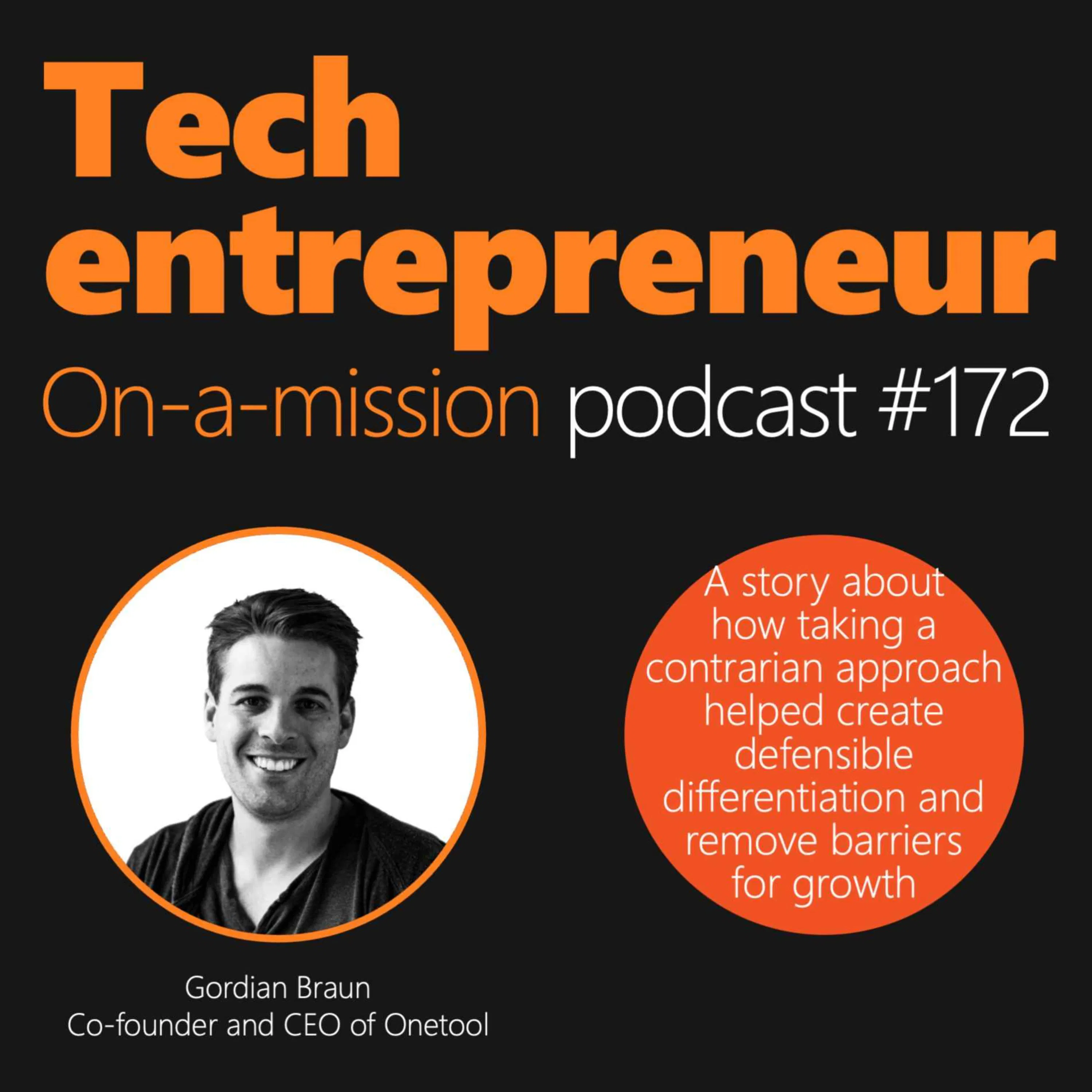 #172 - Gordian Braun, CEO of onetool - On how taking a contrarian approach helps create defensible differentiation