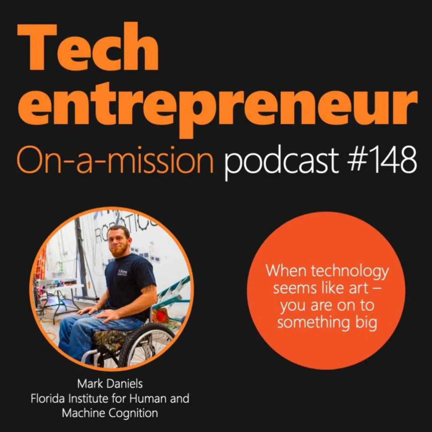 #148 - Mark Daniel - When technology seems like art, you are on to something big
