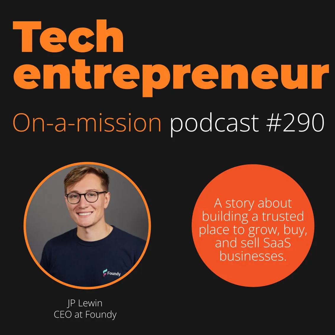 #290 - Joe Lewin, CEO of Foundy - on enabling life-changing moments in SaaS