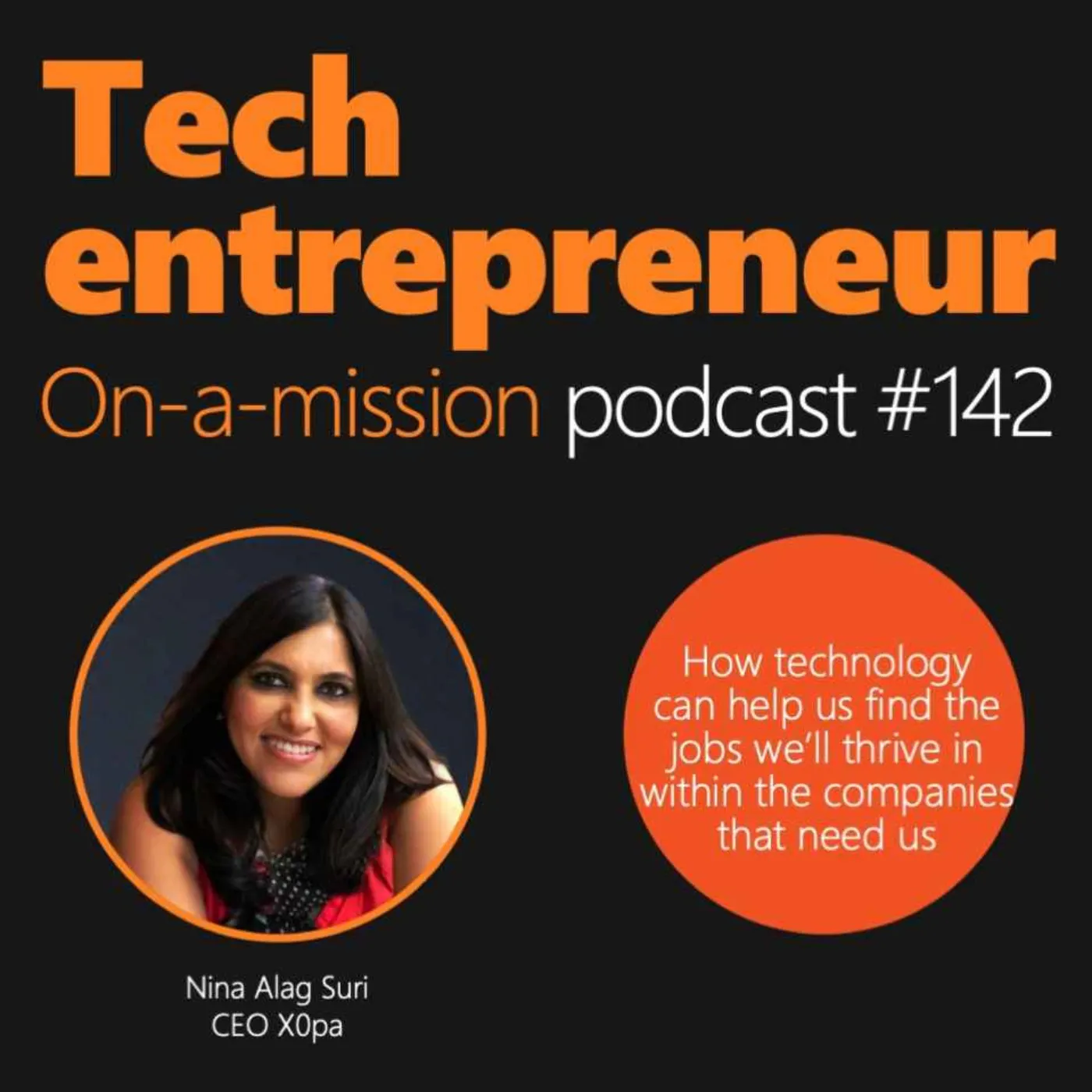 #142 - Nina Alag Suri, CEO of X0pa - On using technology to match people with the right jobs