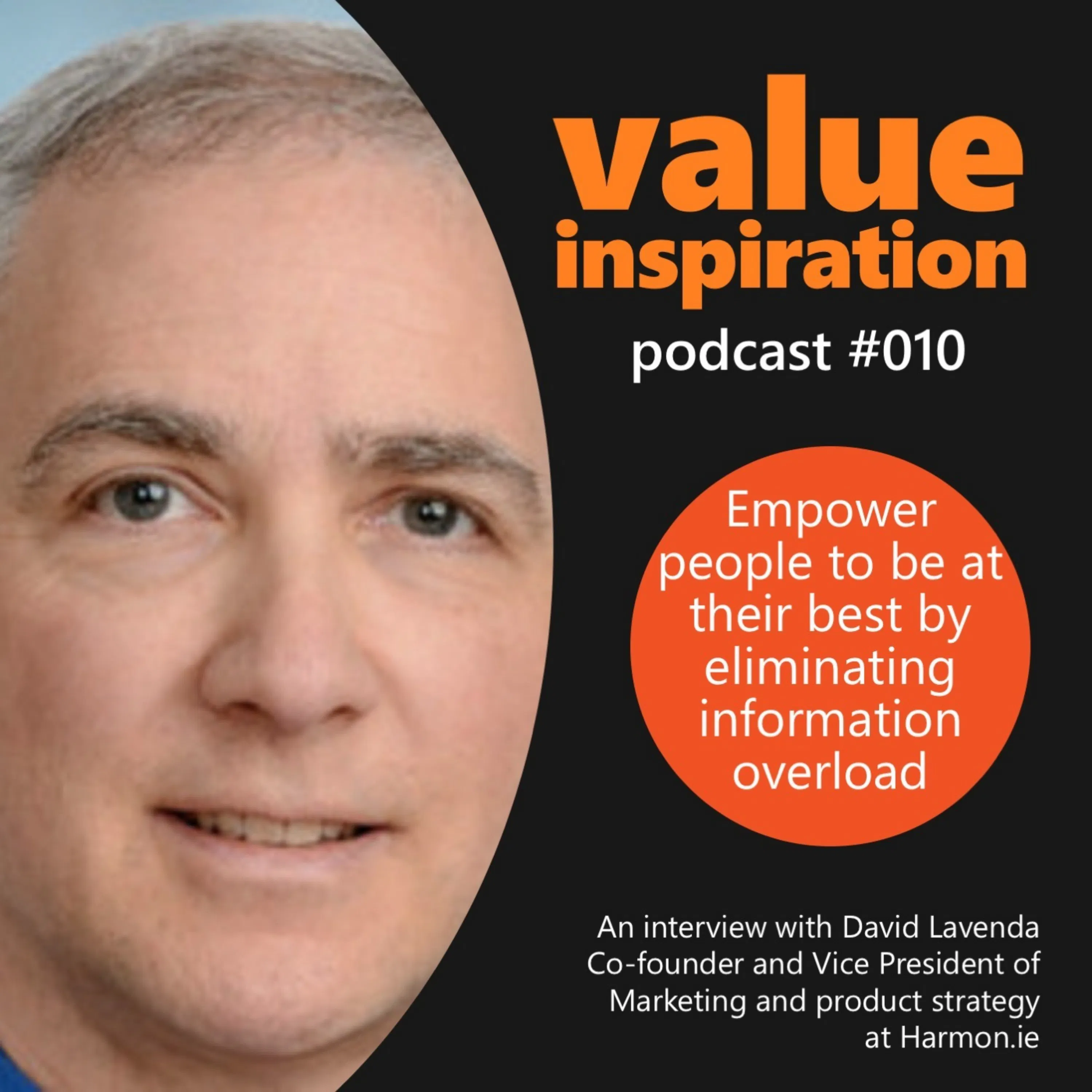 #10 - David Lavenda - On empowering people to be at their best by eliminating information overload