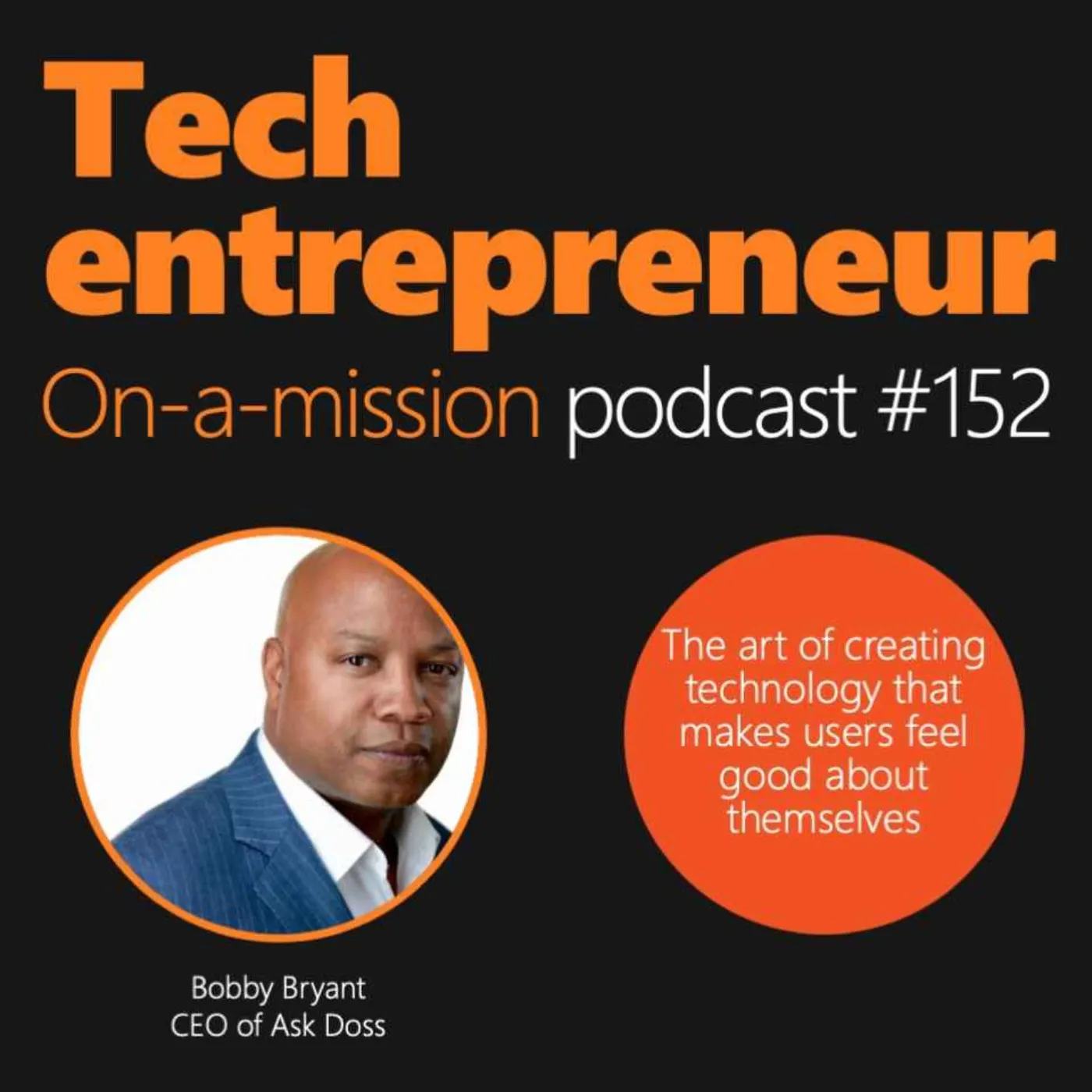 #152 - Bobby Bryant, CEO of Doss - On the art of creating technology that makes users feel good about themselves