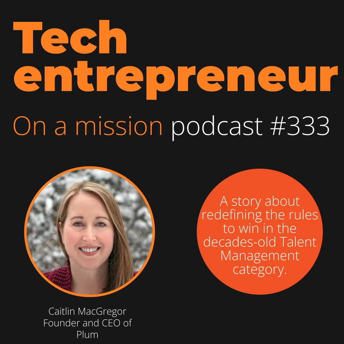 #333 - Caitlin MacGregor, CEO of Plum- on successfully navigating market change