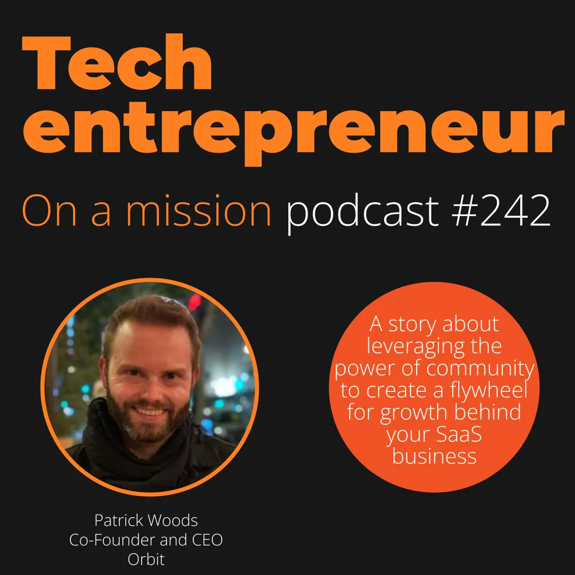 #242 - Patrick Woods, CEO Orbit on value creation vs. value capture