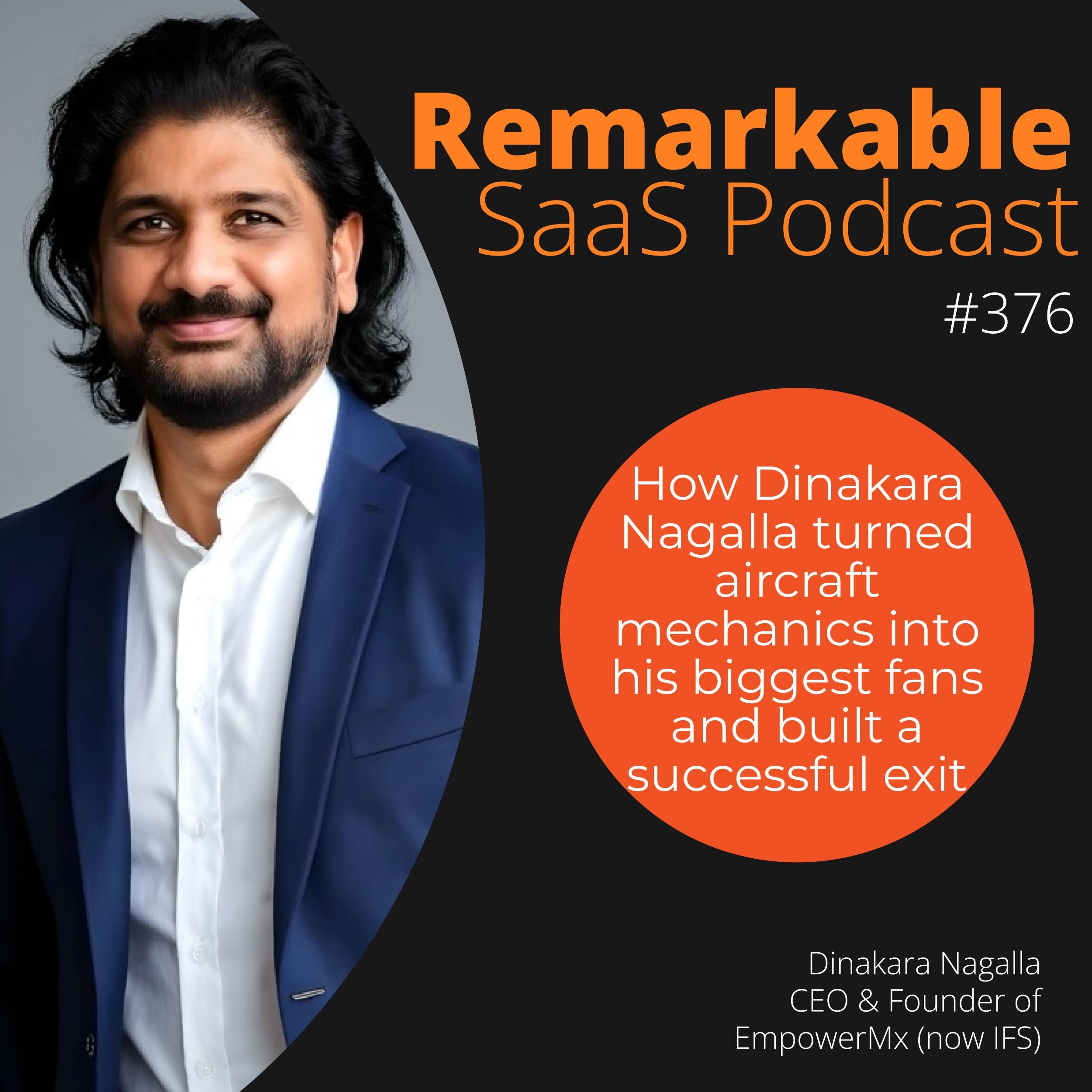 Episode #376 – How Dinakara Nagalla turned aircraft mechanics into his biggest fans and built a successful exit