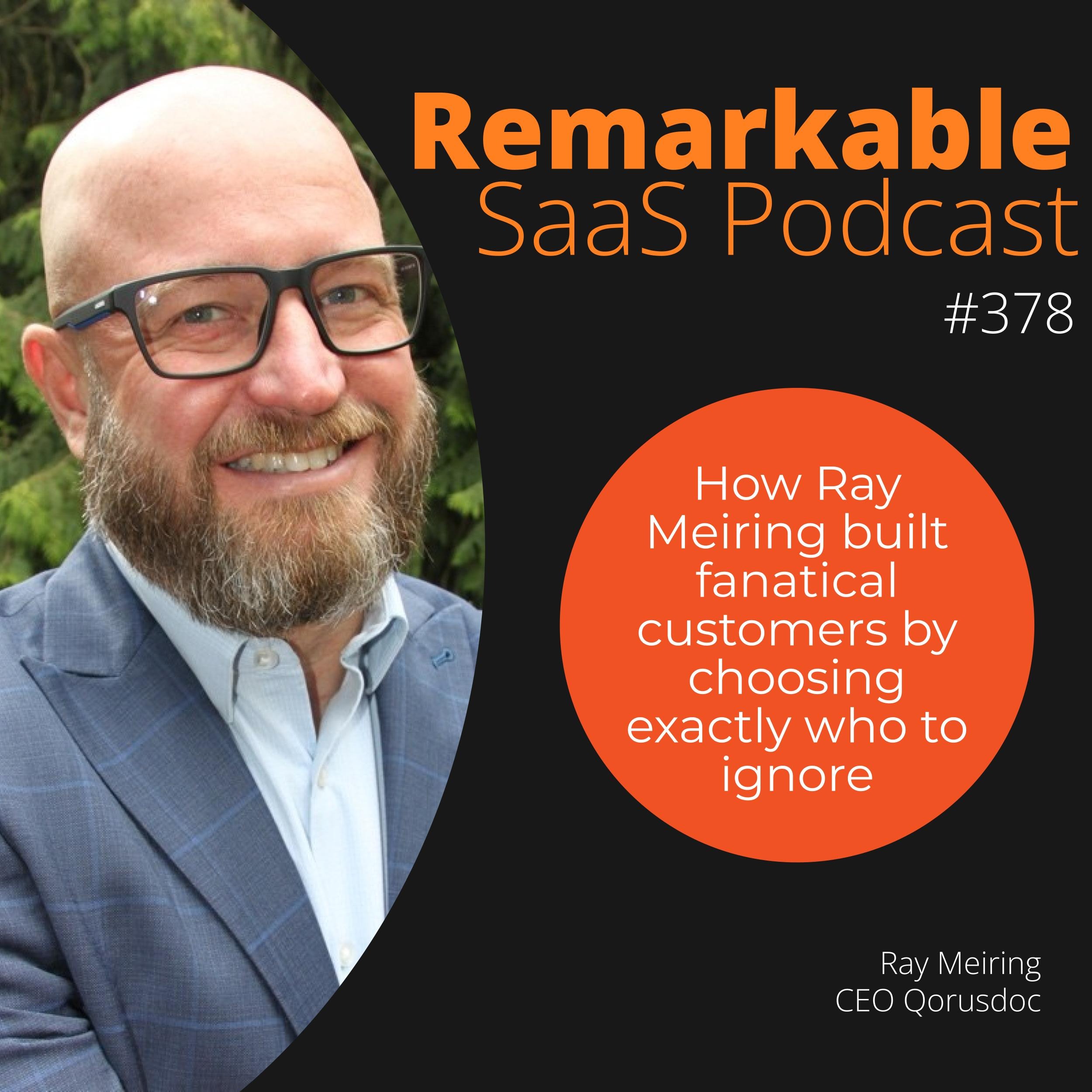 #378 - How Ray Meiring built fanatical customers by choosing exactly who to ignore #378 - How Ray Meiring built fanatical customers by choosing exactly who to ignore