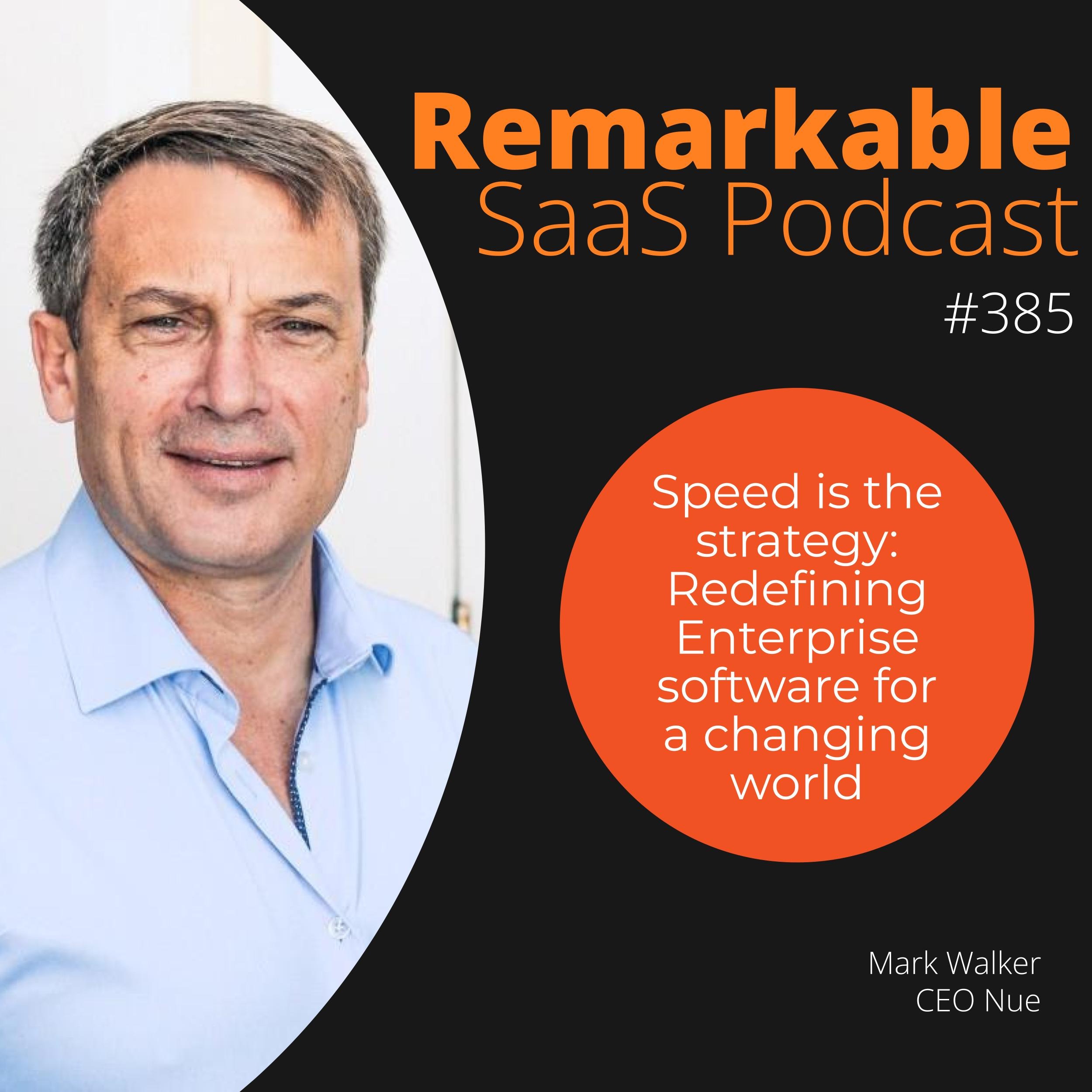 #385 – Speed is the strategy: Redefining Enterprise software for a changing world