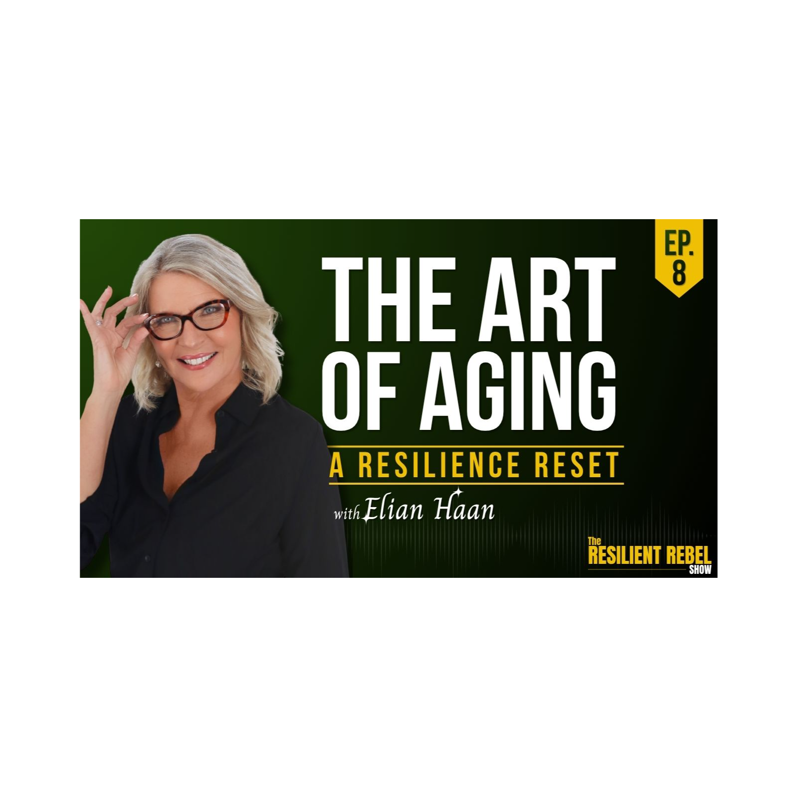 The Resilient Rebel Show Ep. 8 - The Art of Aging: A Resilience Reset episode artwork