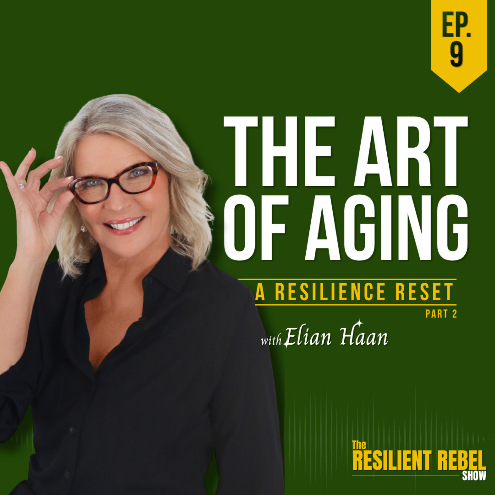 The Resilient Rebel Show Ep. 9 - The Art of Aging: A Resilience Reset Pt. 2 episode artwork