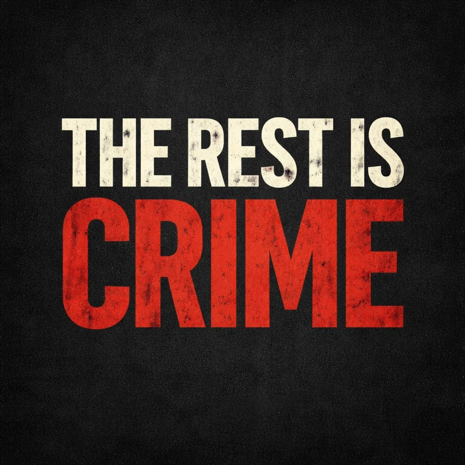 The Rest Is Crime