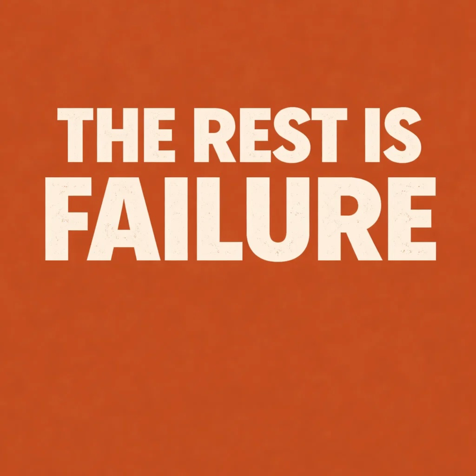 The Rest is Failure