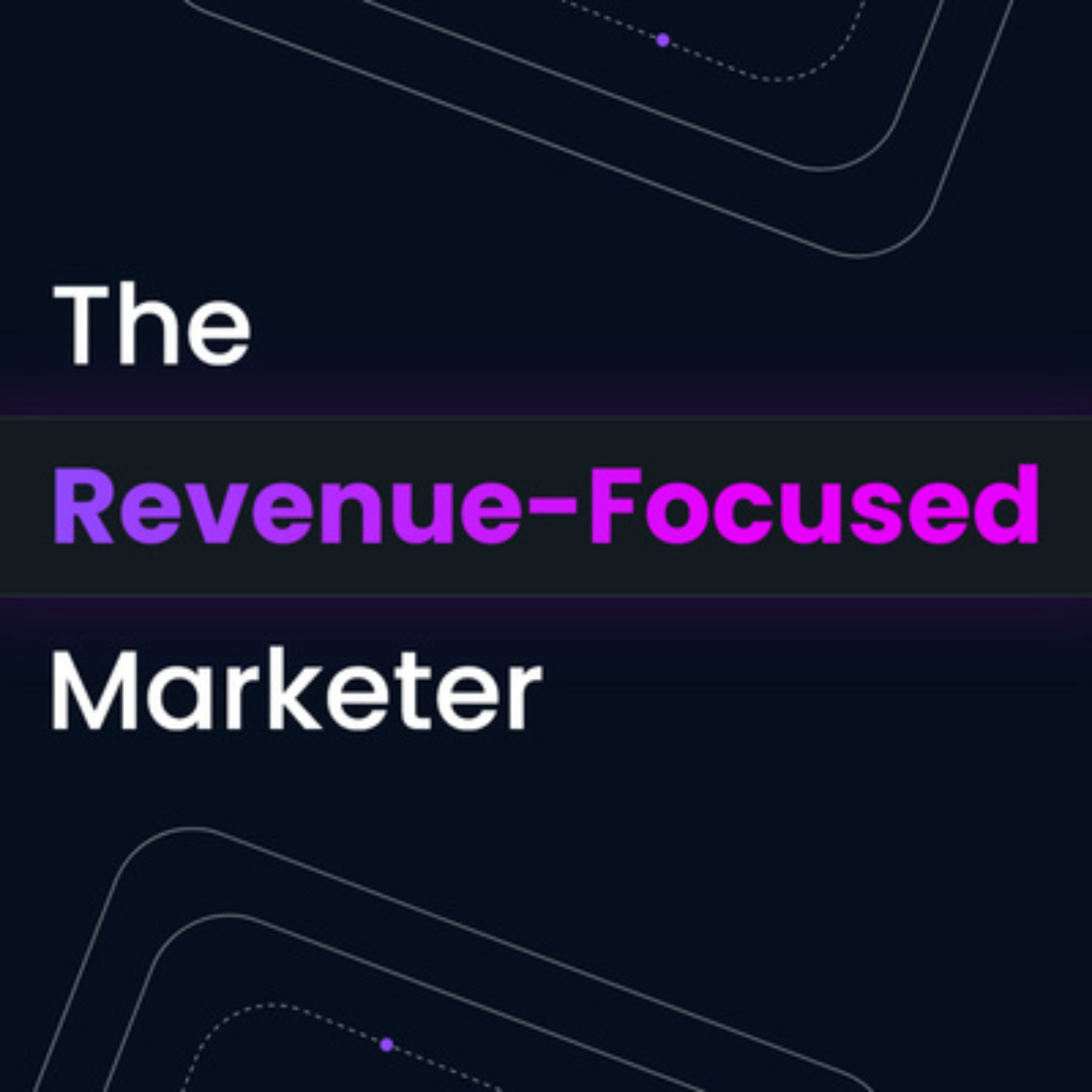 The Revenue Focused Marketer